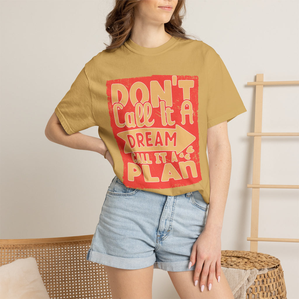 Textured Dream Plan Motivational Quote Tee Don’t Call It a Dream Call It a Plan T-Shirt