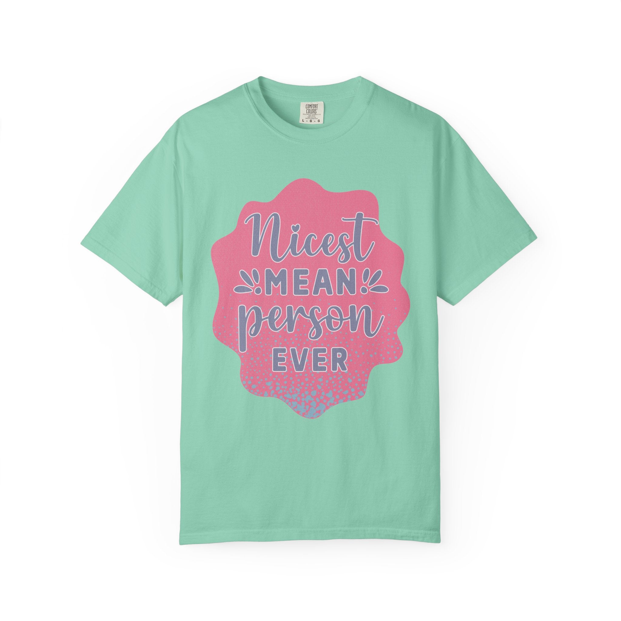 Nicest Mean Person Ever Textured T-Shirt — Funny Sarcastic Graphic Tee