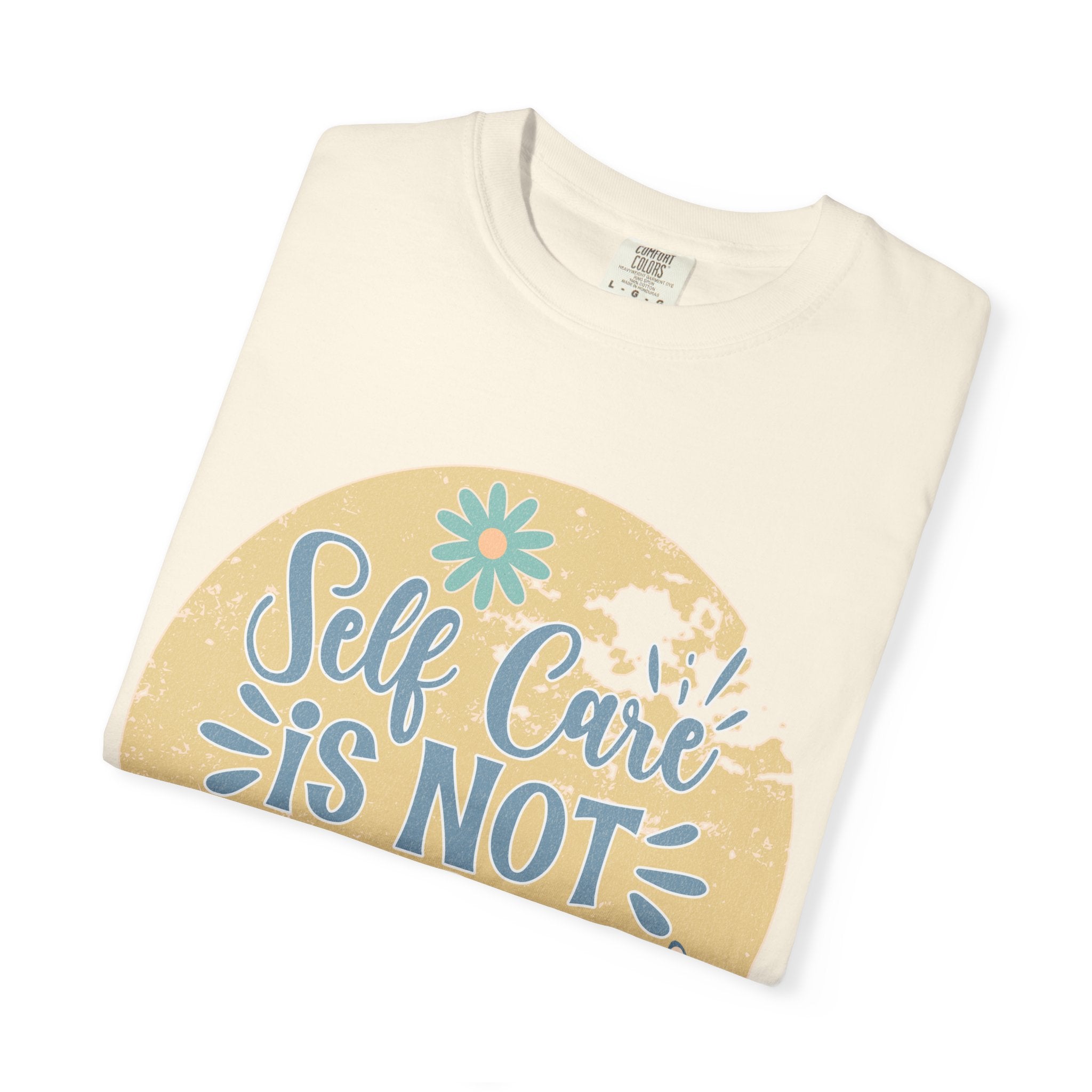Self Care Is Not Selfish T-Shirt — Textured Positive Mental Health Tee