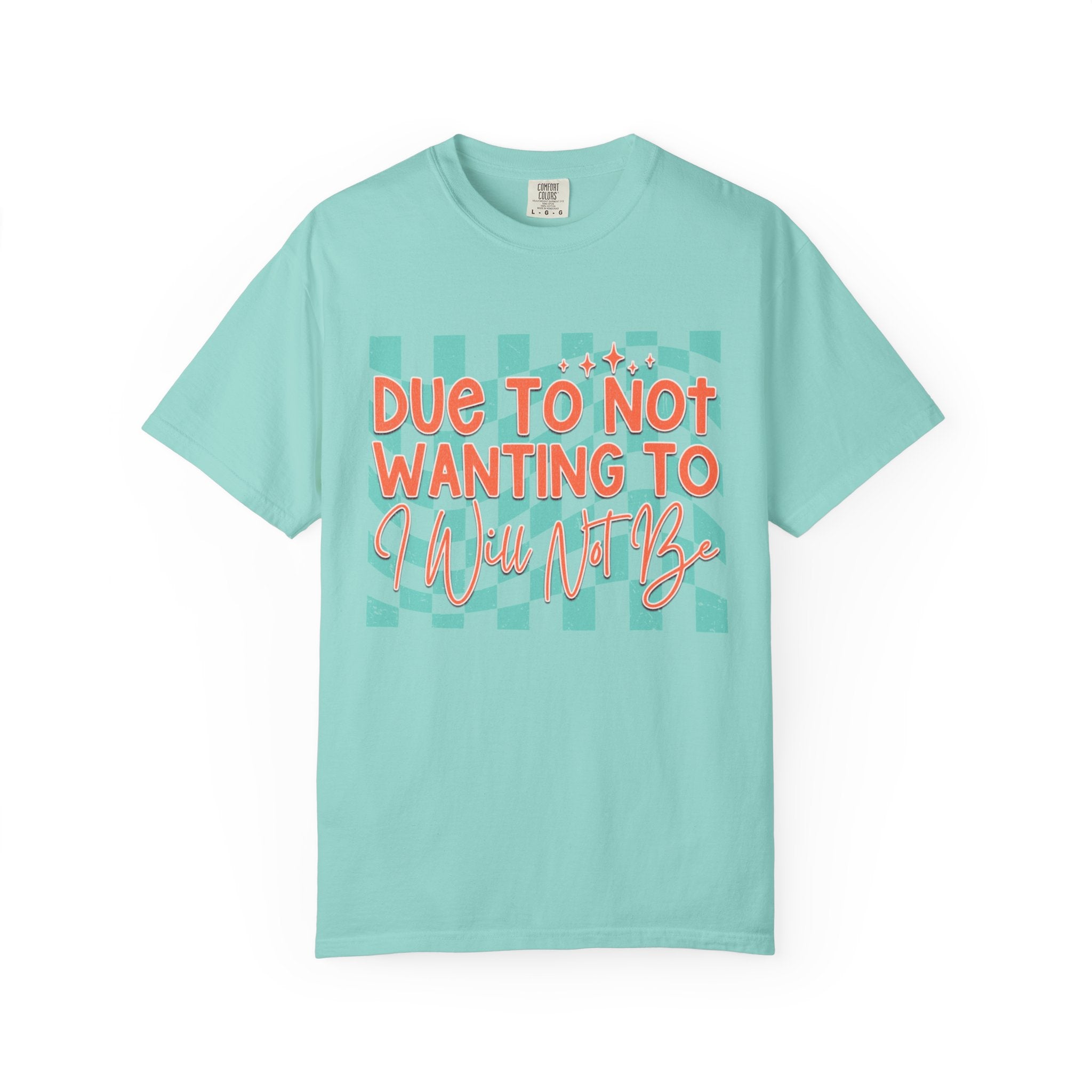 Textured T-Shirt — "Due to Not Wanting to, I Will Not Be" Checkered Graphic Tee