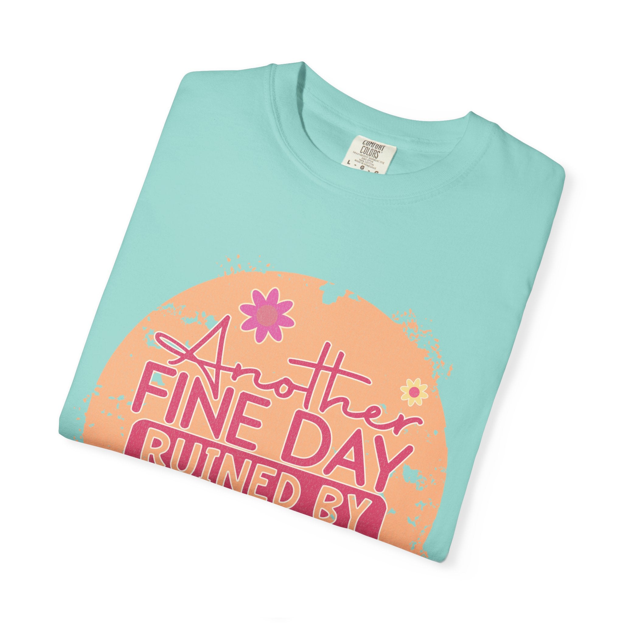 T-Shirt — "Another Fine Day Ruined by Adulthood"Textured Retro Floral Graphic