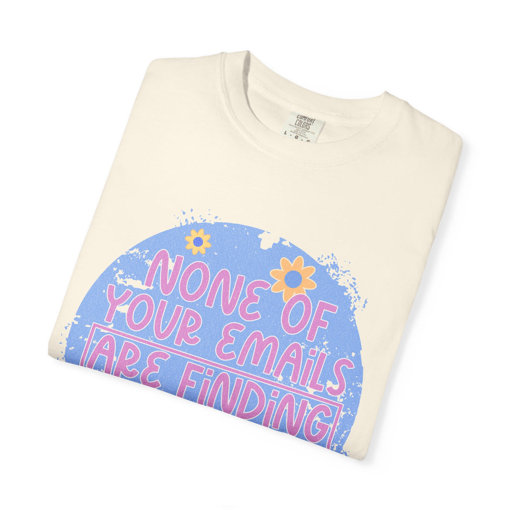 Textured T-Shirt — "None Of Your Emails Are Finding Me" Retro Floral Graphic Tee