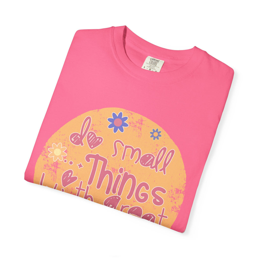 Textured Inspirational Tee — "Do Small Things With Great Love" Floral Graphic