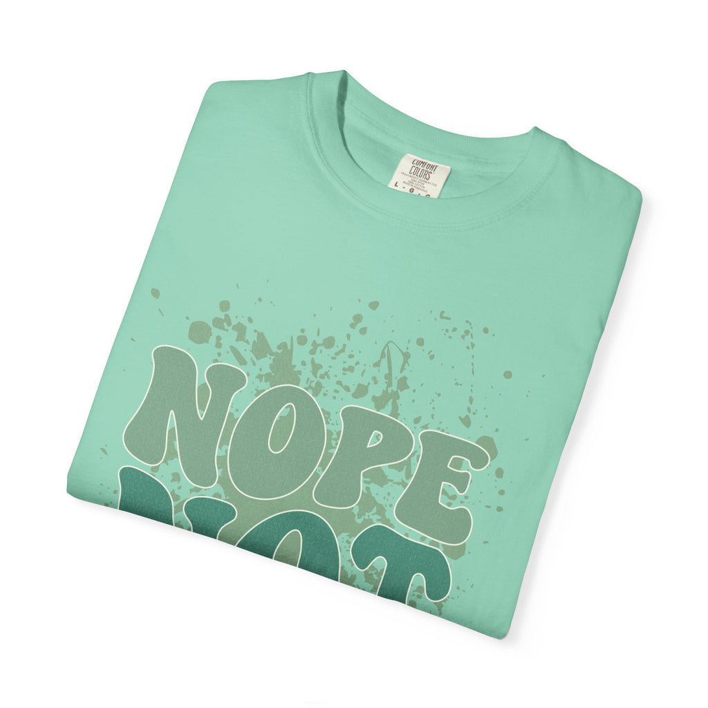 Nope Not Today Textured  T-Shirt — Funny Graphic Statement Tee