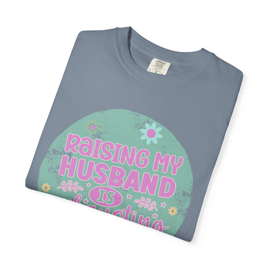 Raising My Husband Is Exhausting T-Shirt — Funny Mom Wife Gift