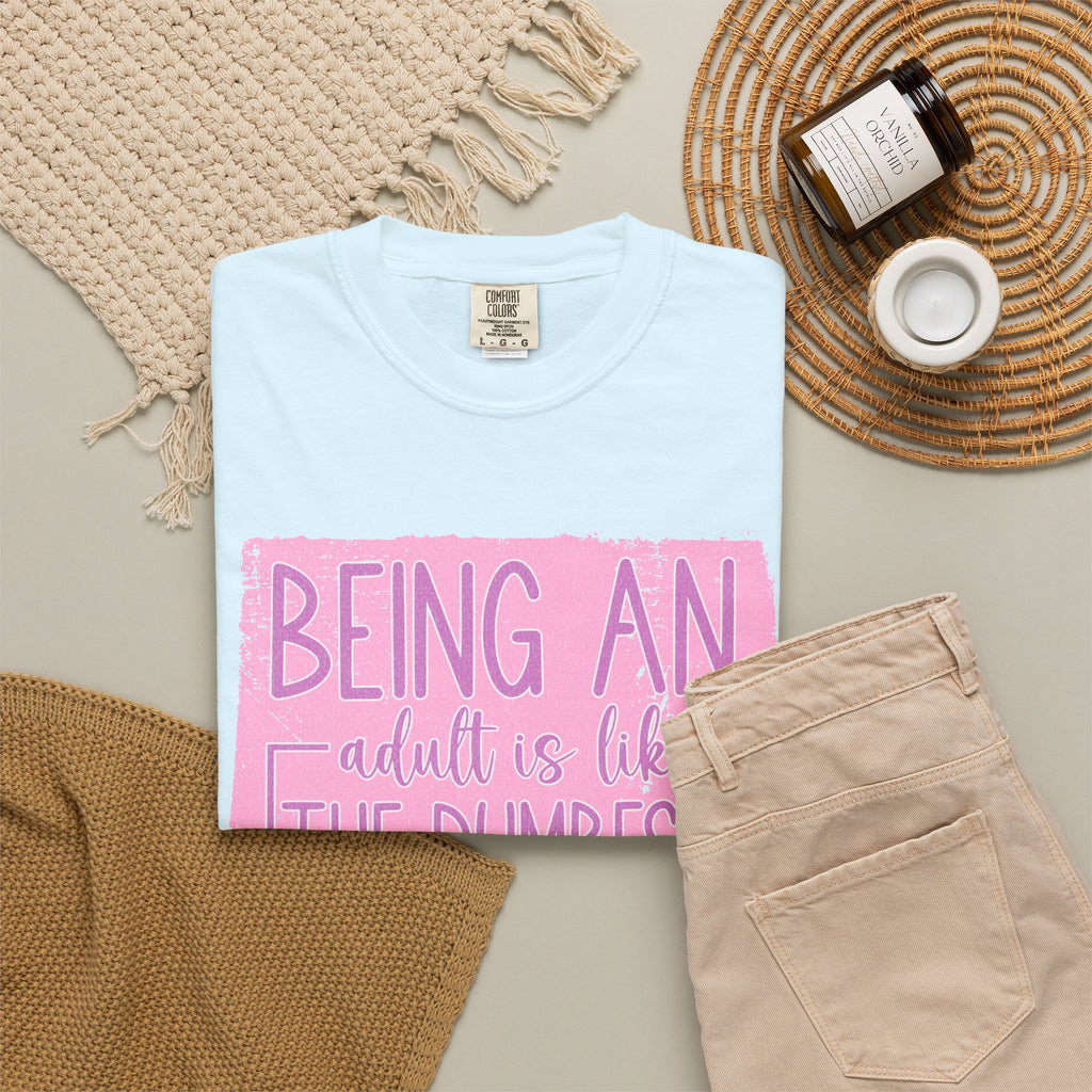 Textured Funny Quote T-Shirt — "Being an adult is like the dumbest thing I’ve ever done"