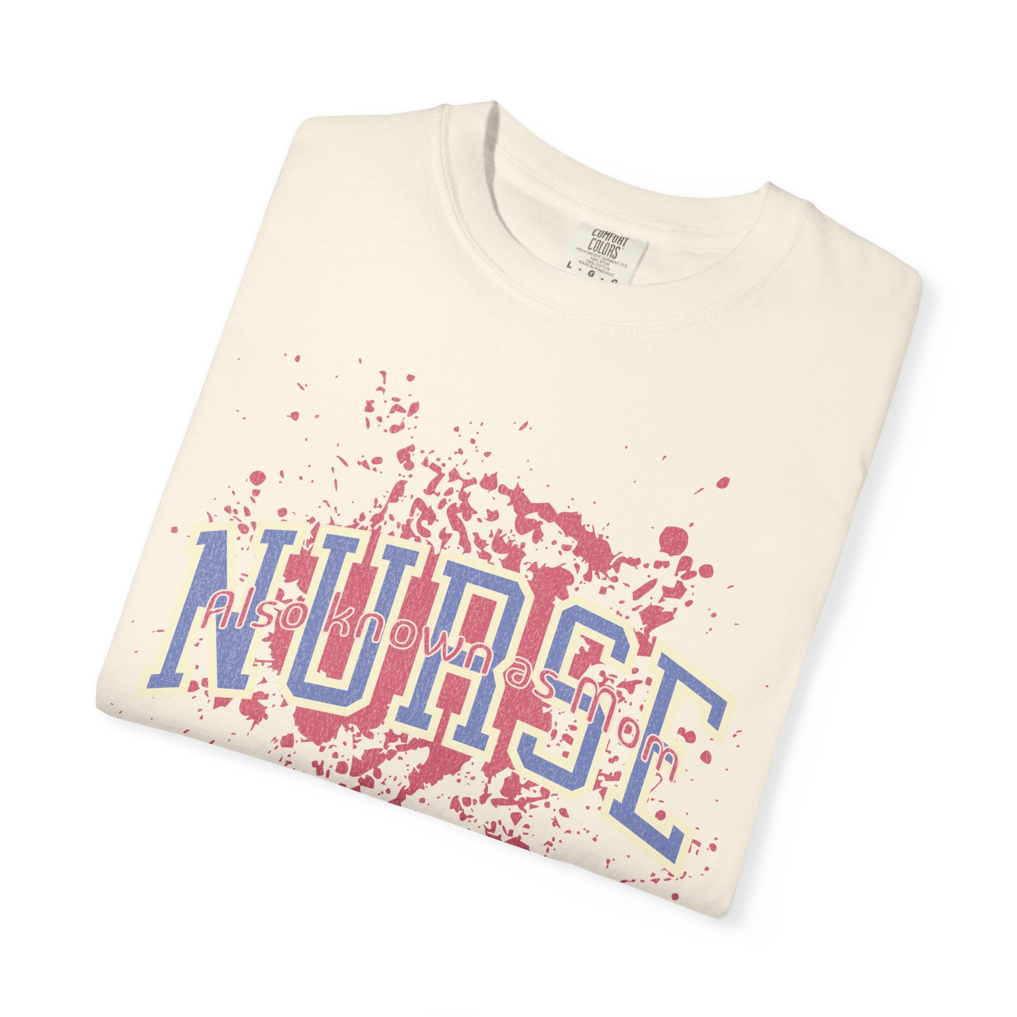 Nurse Also Known As Mom Textured T‑Shirt — Retro Collegiate Text with Paint Splatter