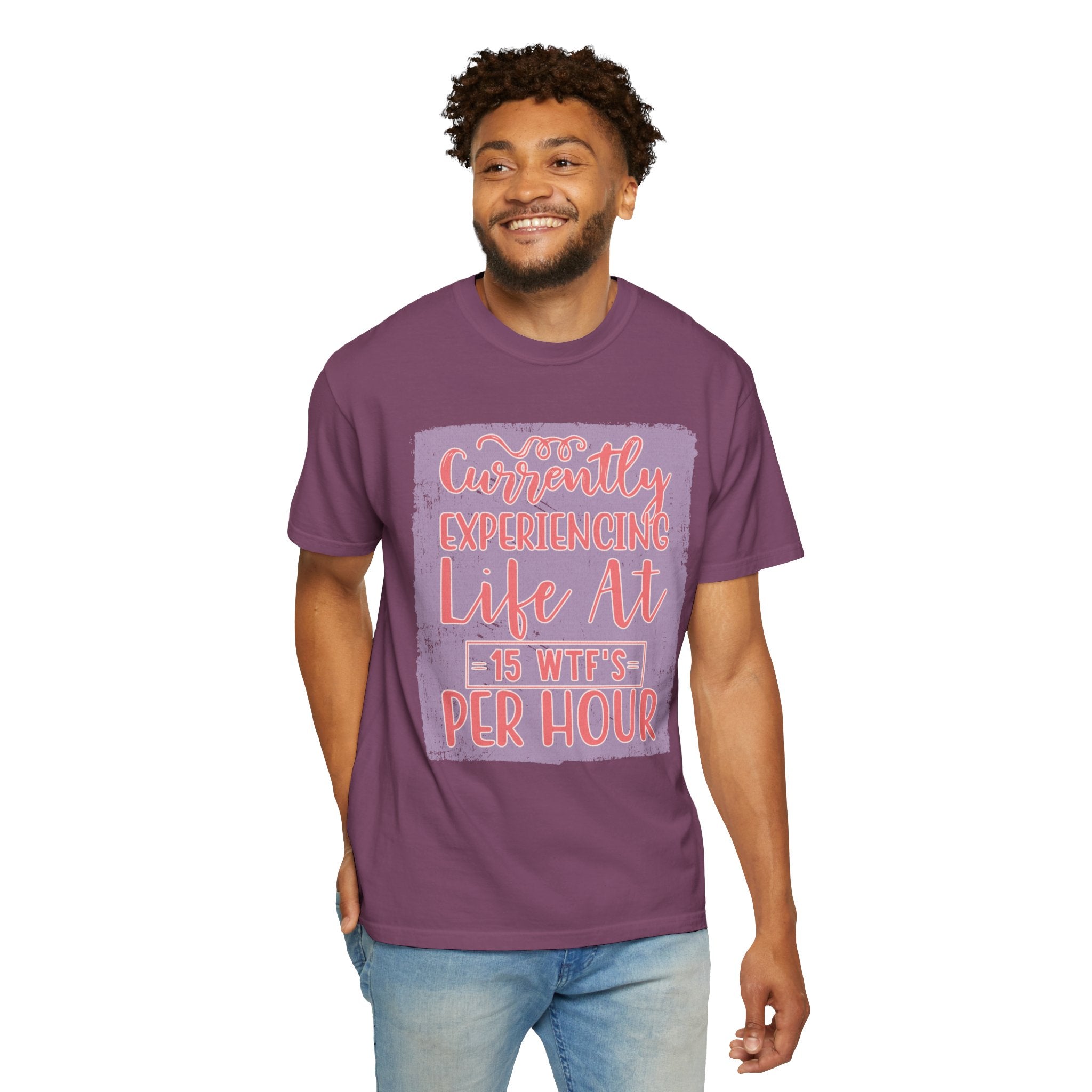 Textured T‑Shirt — “Currently Experiencing Life at 15 WTFs Per Hour” Funny Graphic Tee