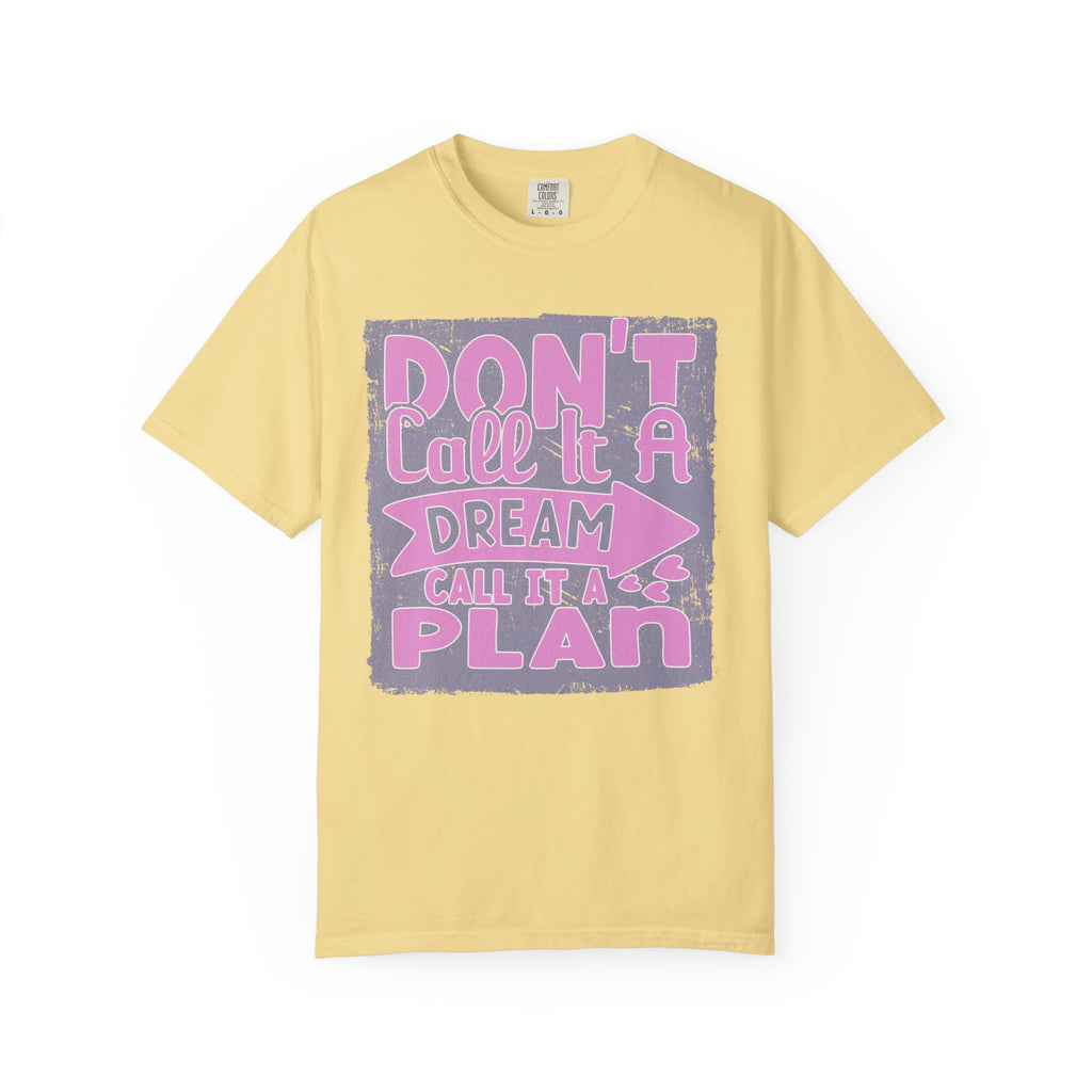 Textured Don’t Call It A Dream Call It A Plan T-Shirt — Motivational Graphic Tee
