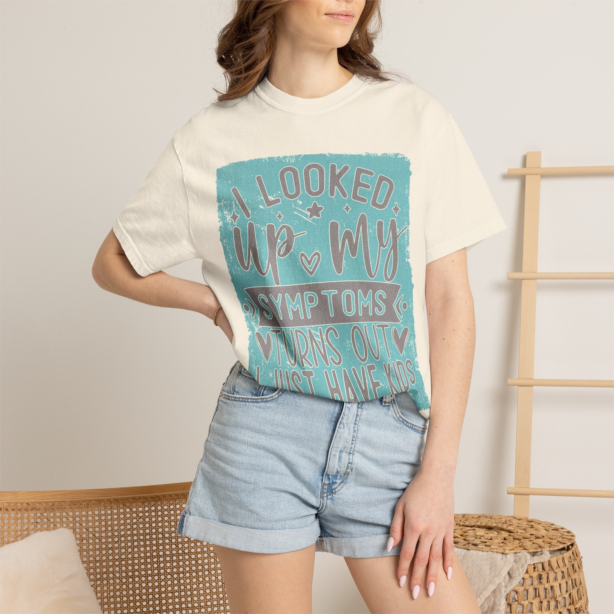 Textured T-Shirt — "I Looked Up My Symptoms Turns Out I Just Have Kids" Funny Parenting Tee