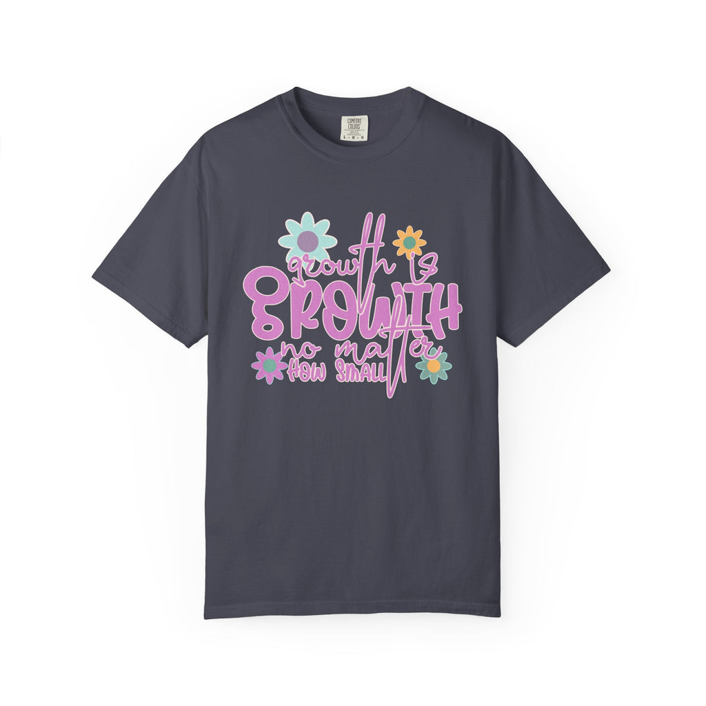 Textured Growth Is Growth T-Shirt — "Growth Is Growth No Matter How Small" Floral Tee