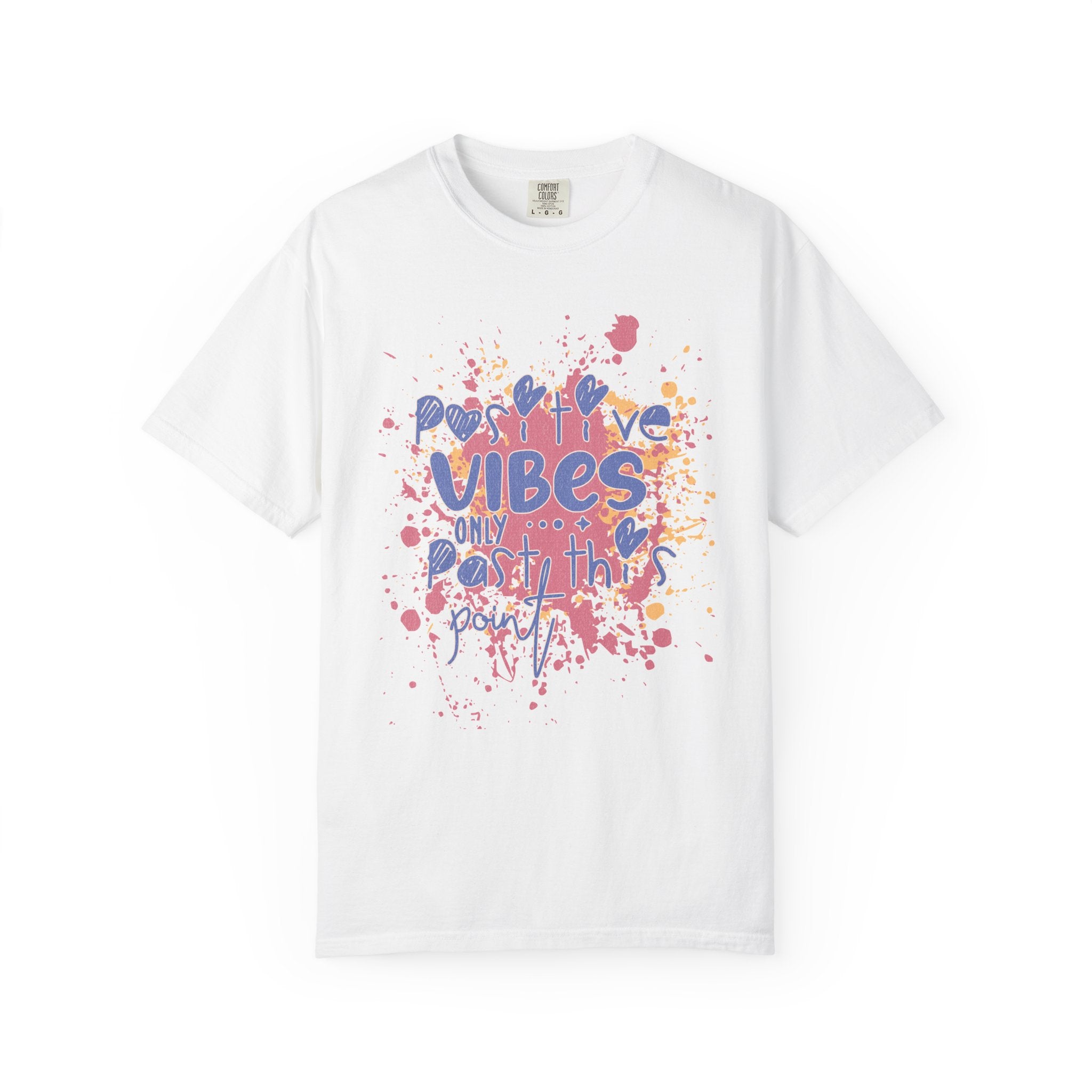 Positive Vibes T-Shirt — Colorful Splatter Typography Tee