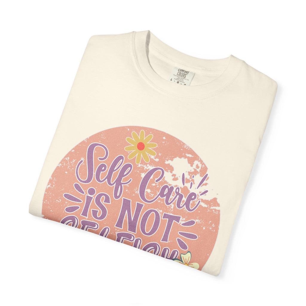 Self Care Is Not Selfish Texture  T-Shirt — Floral Mental Health Awareness Tee