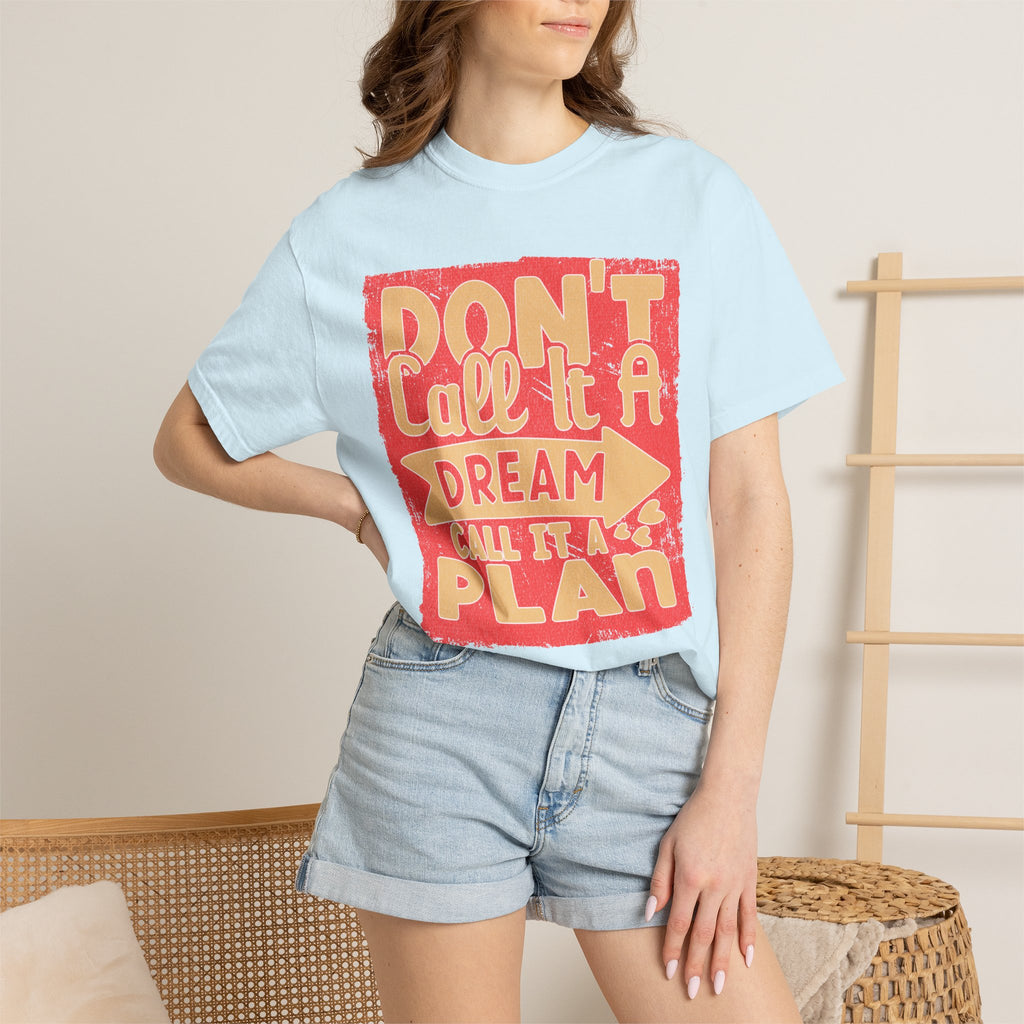 Textured Dream Plan Motivational Quote Tee Don’t Call It a Dream Call It a Plan T-Shirt