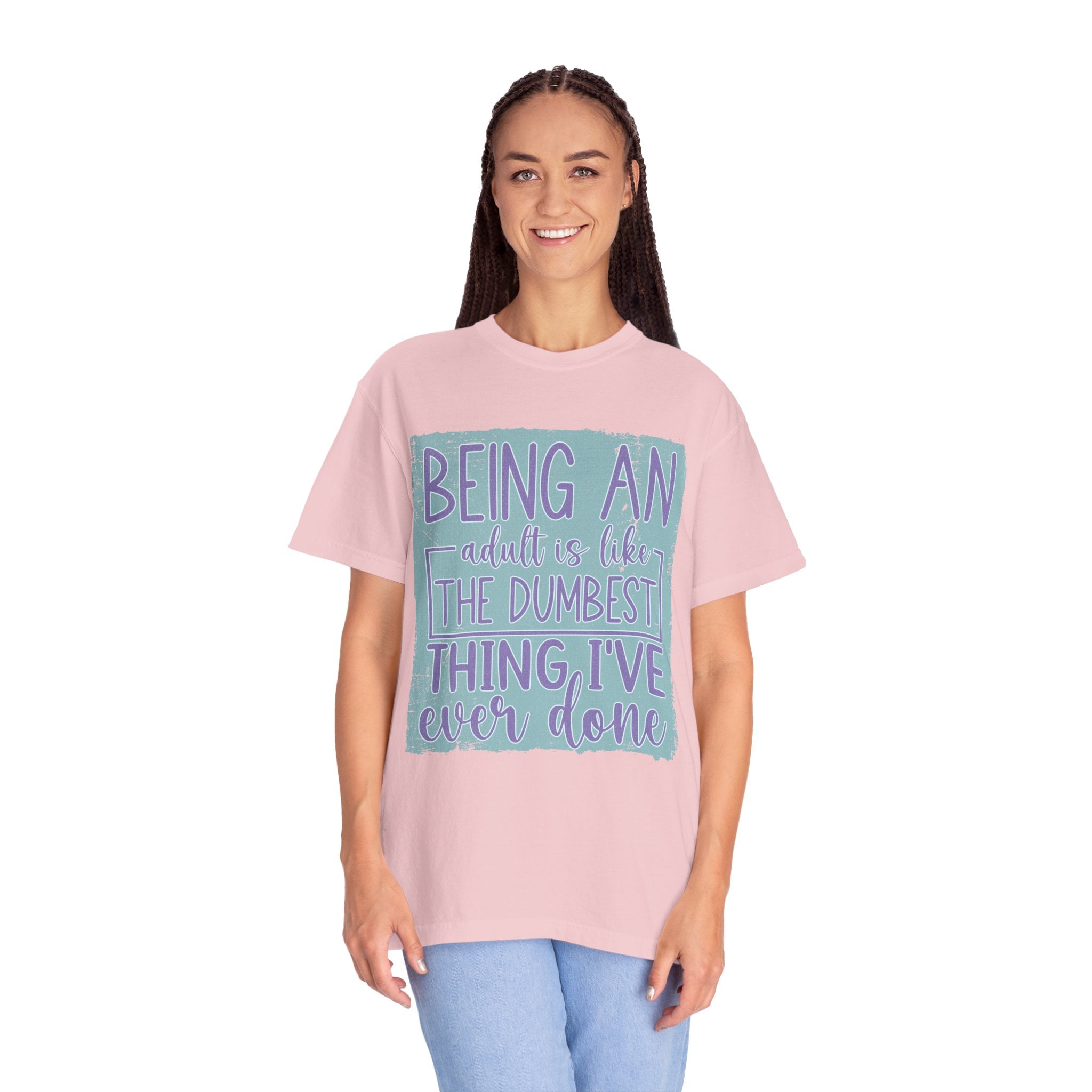Textured Being an Adult Is the Dumbest Thing I’ve Ever Done T-Shirt — Funny Adulting Graphic Tee