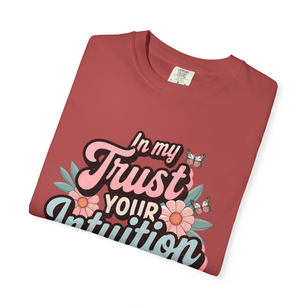Trust Your Intuition Era T-shirt | Textured Floral Script Typography, Positive Message