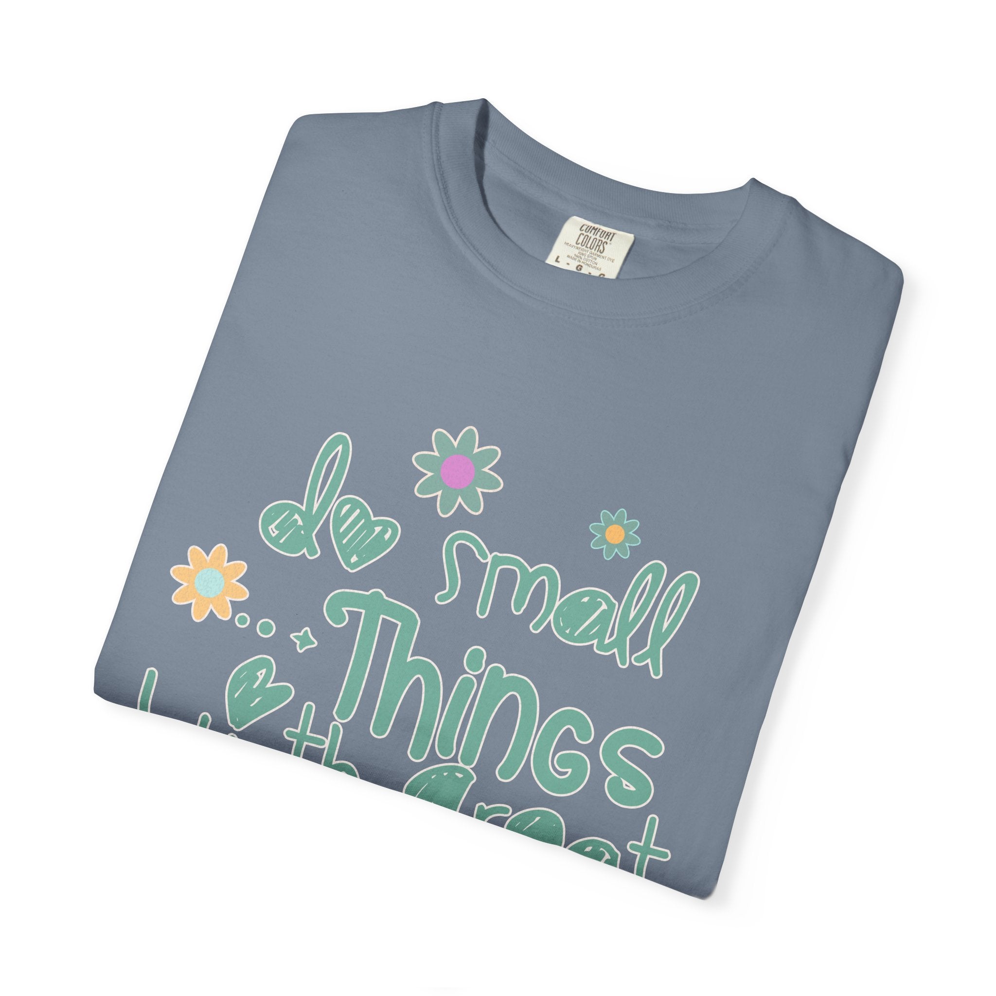 Textured T-Shirt — “Do Small Things With Great Love” Floral Inspirational Tee