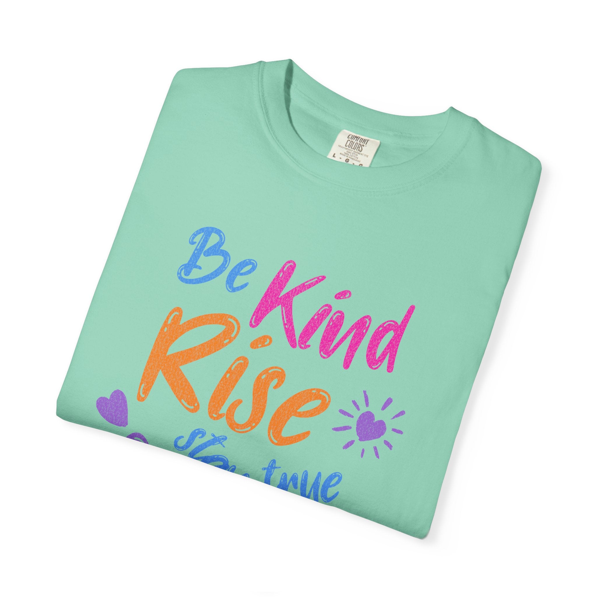 Textured Be Kind Rise Always T-Shirt — Inspirational Positive Message Tee