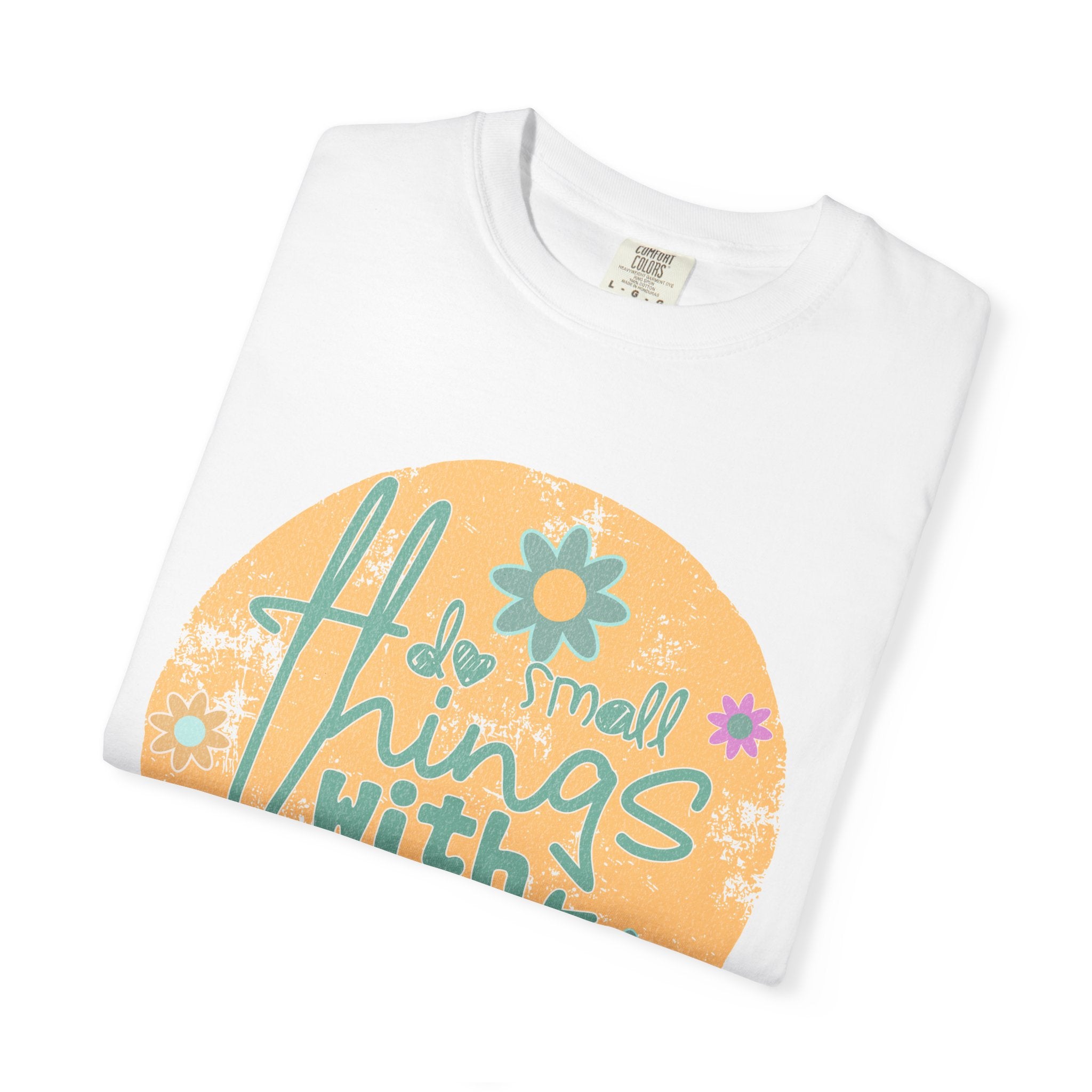 Textured T-Shirt — "Do Small Things With Great Love" Floral Graphic Tee