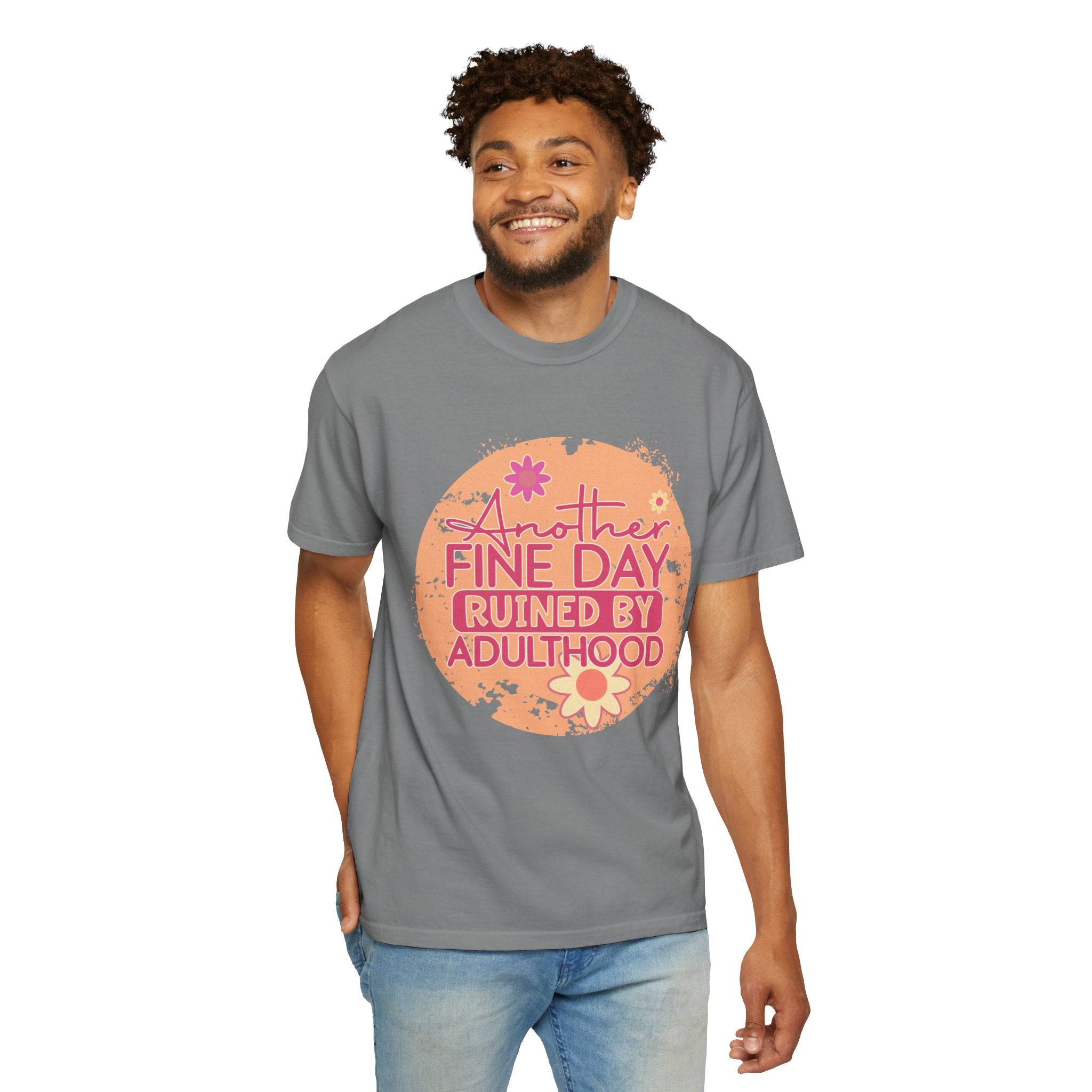 T-Shirt — "Another Fine Day Ruined by Adulthood"Textured Retro Floral Graphic