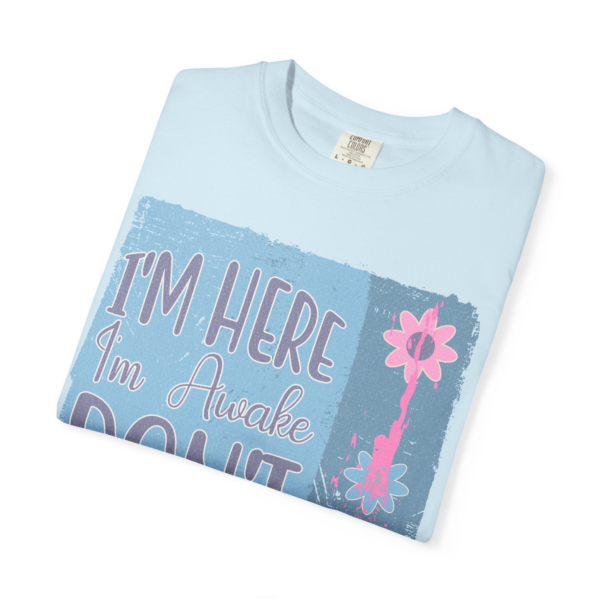 I’m Here, I’m Awake Don’t Push It Textured T-Shirt