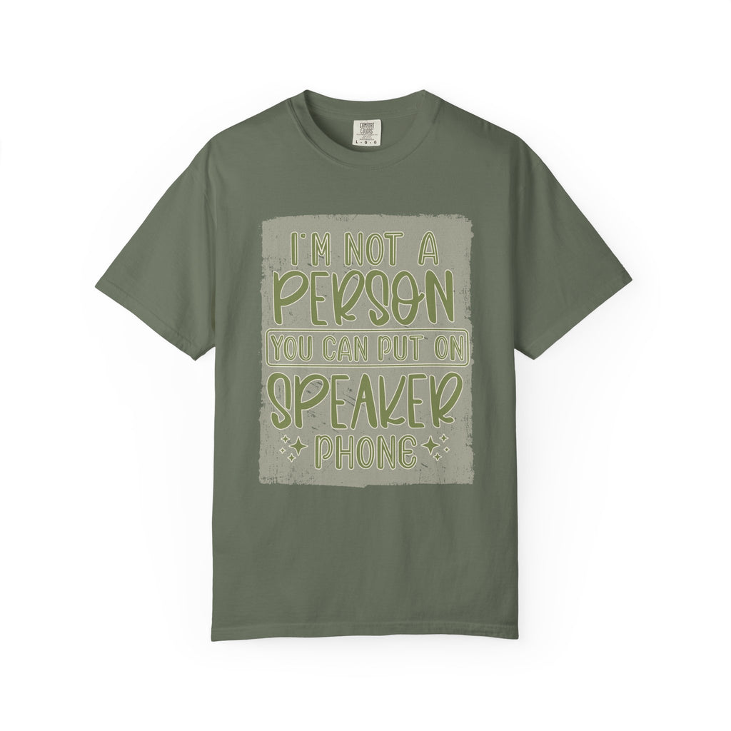 Textured Graphic T-Shirt — "I’m Not a Person You Can Put on Speaker Phone" Funny Quote Tee