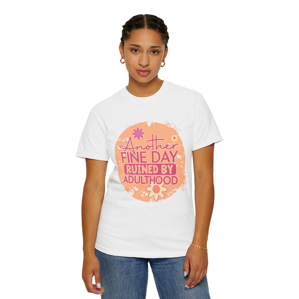 T-Shirt — "Another Fine Day Ruined by Adulthood"Textured Retro Floral Graphic