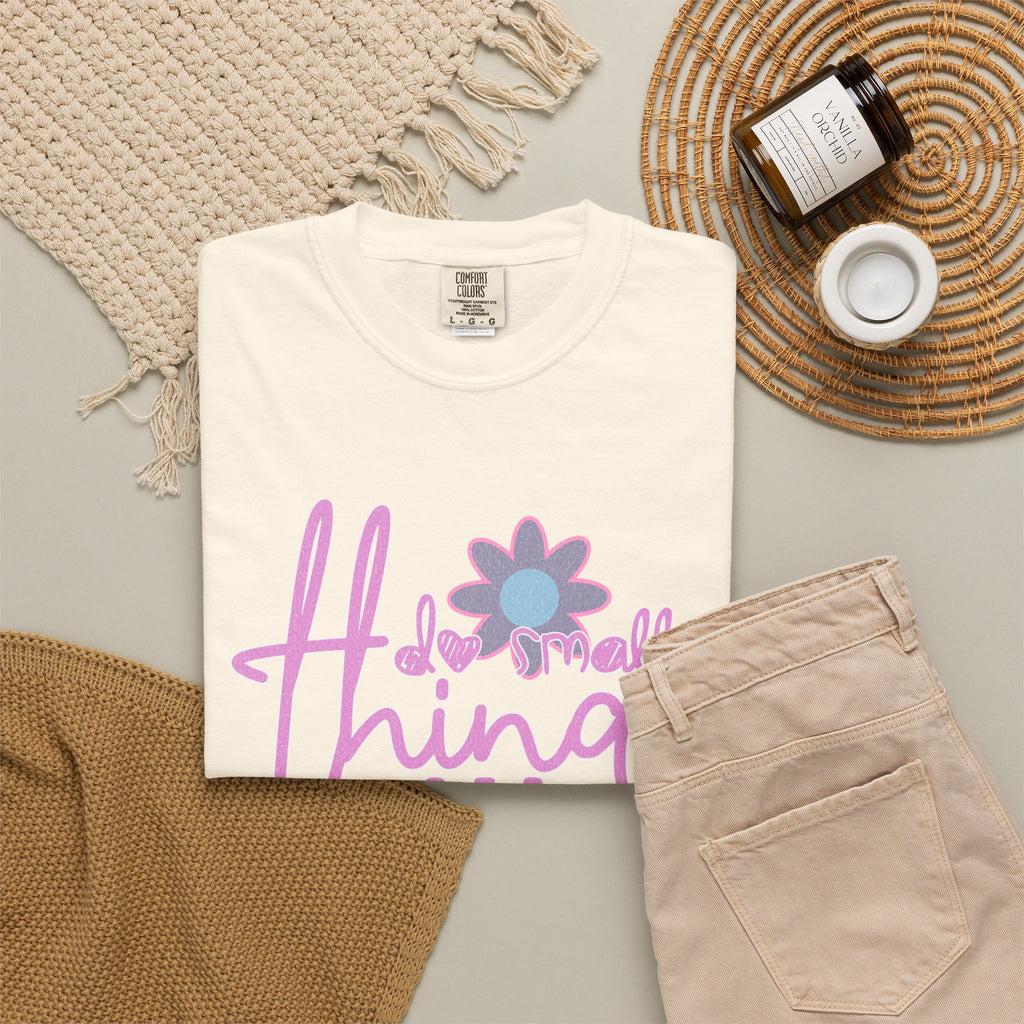 Textured T-Shirt — Do Small Things With Great Love Floral Script