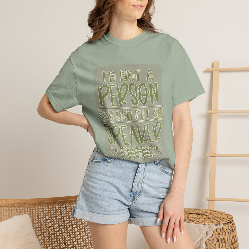 Textured Graphic T-Shirt — "I’m Not a Person You Can Put on Speaker Phone" Funny Quote Tee
