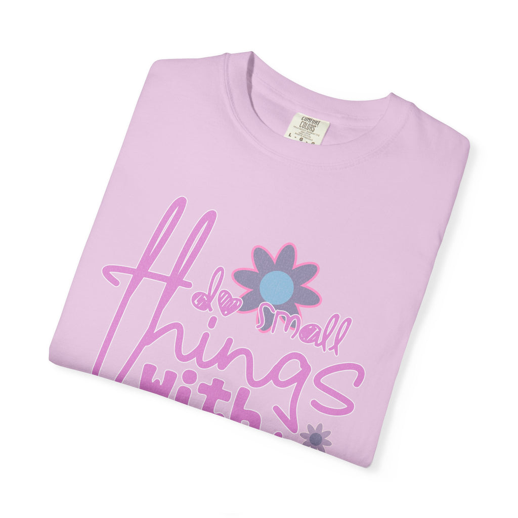 Textured T-Shirt — Do Small Things With Great Love Floral Script