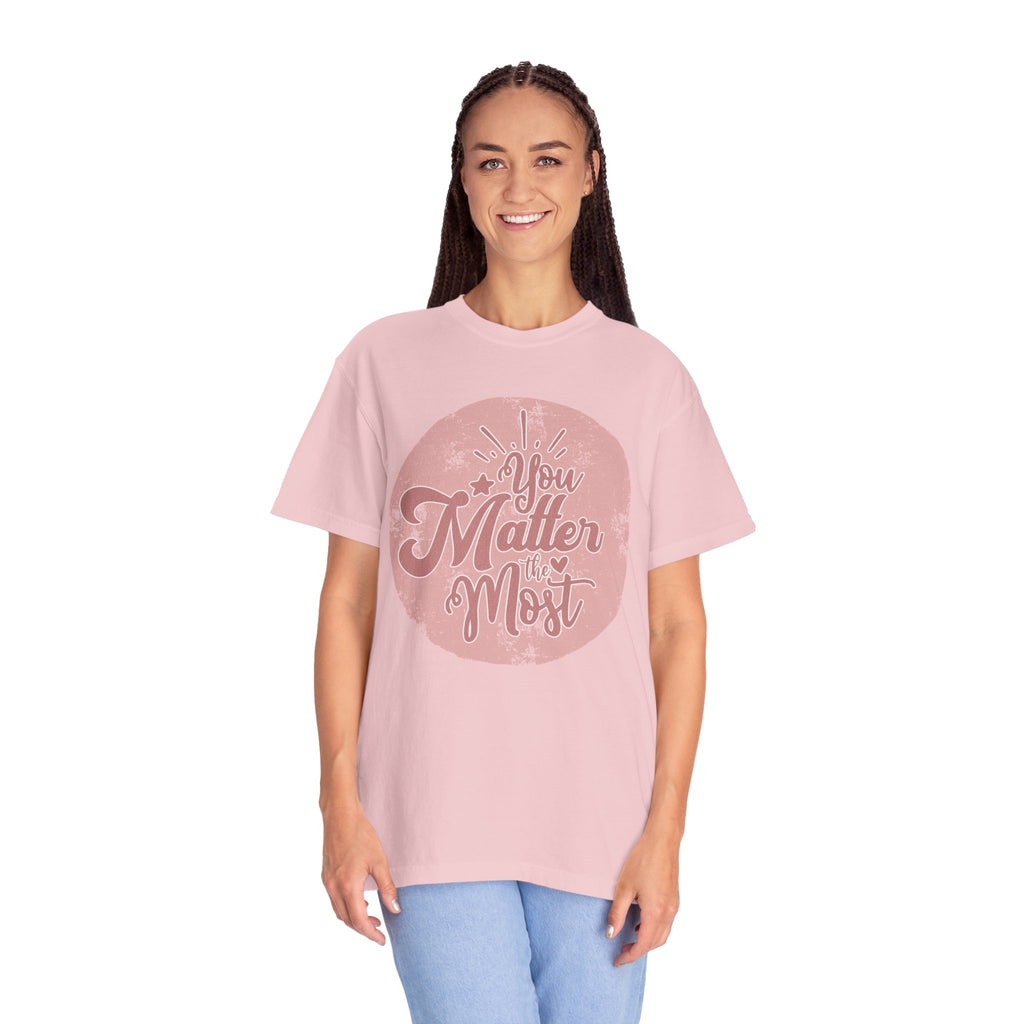 You Matter Most T-shirt | Textured Pink Vintage Script Message