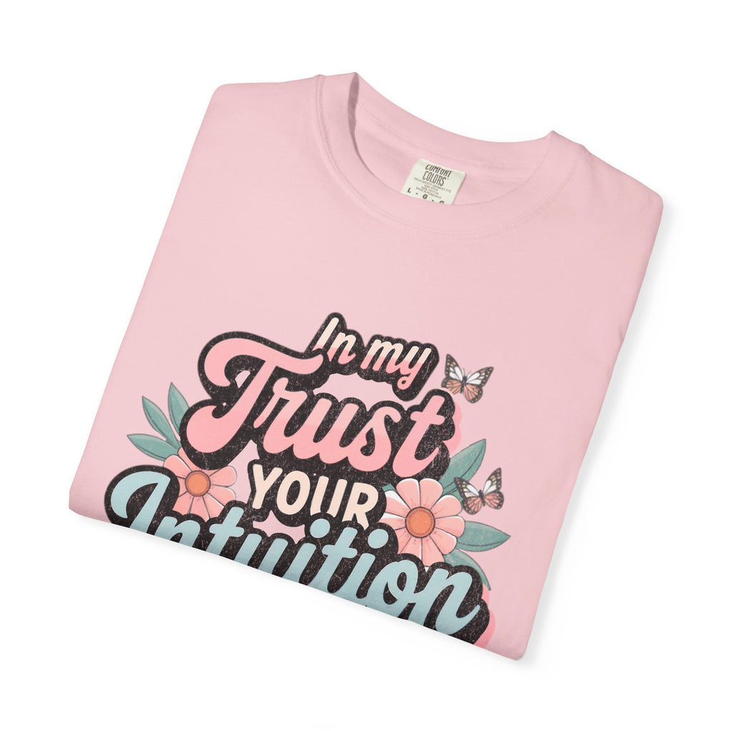 Trust Your Intuition Era T-shirt | Textured Floral Script Typography, Positive Message