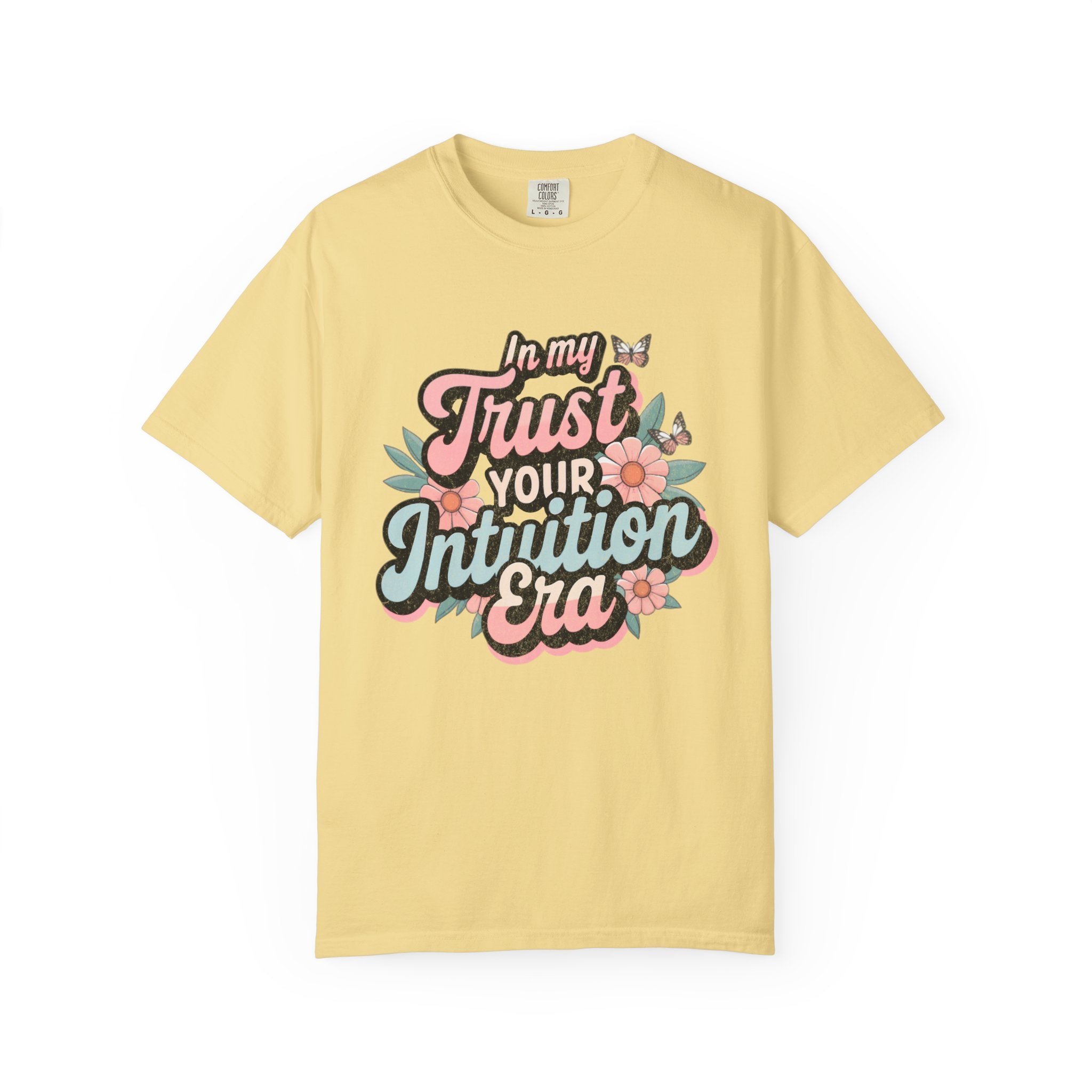 Trust Your Intuition Era T-shirt | Textured Floral Script Typography, Positive Message