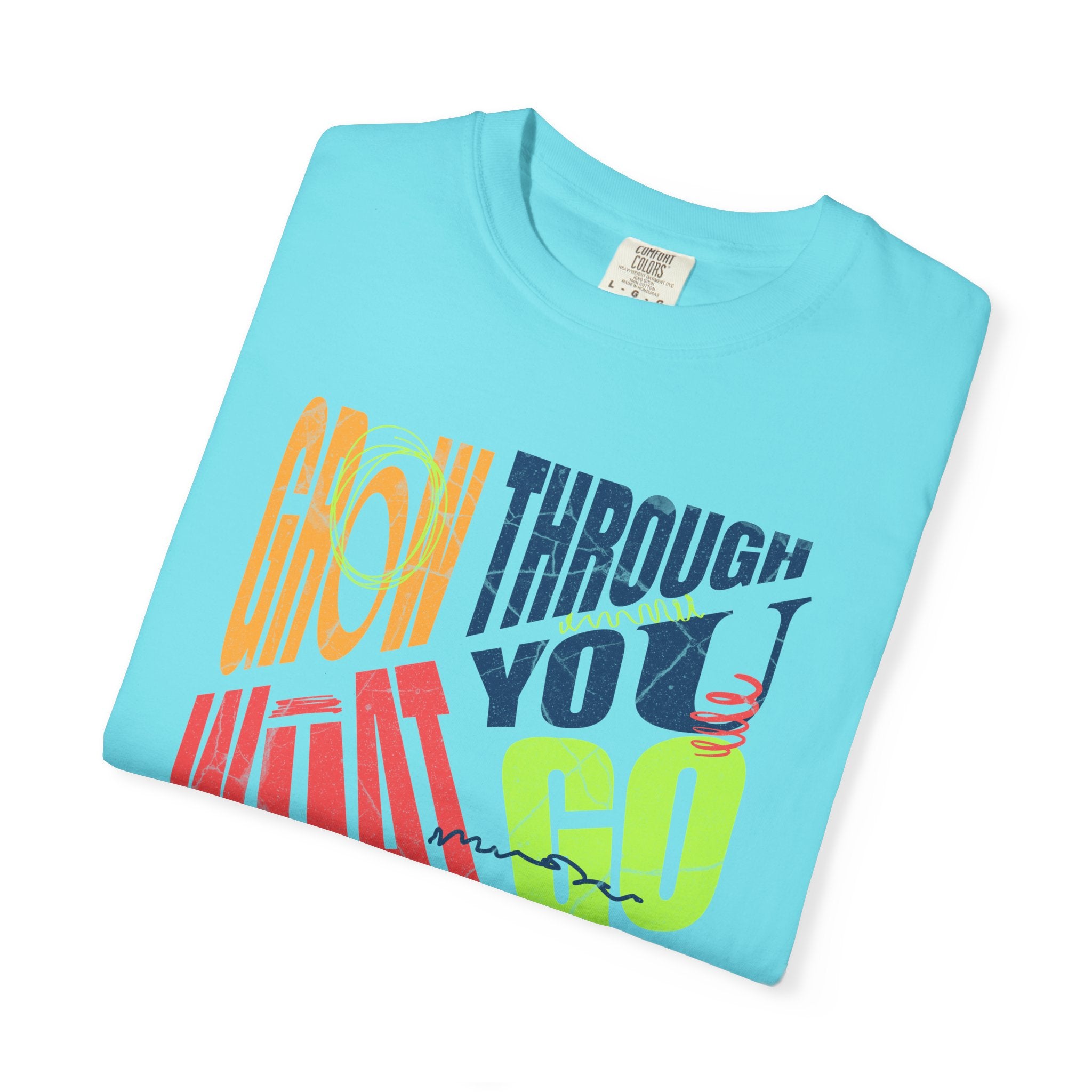 Grow Through What You Go Through T-Shirt | Textured Colorful Typographic Motivational Tee