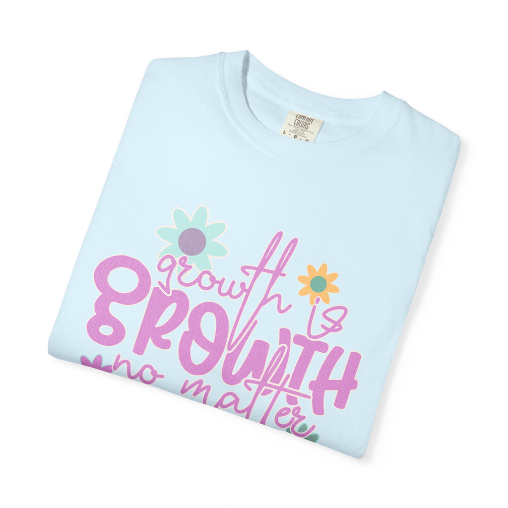 Textured Growth Is Growth T-Shirt — "Growth Is Growth No Matter How Small" Floral Tee