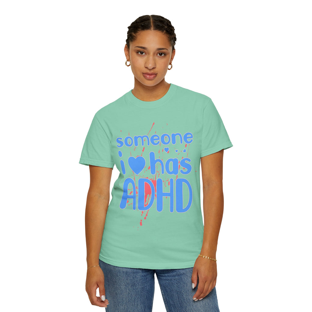 Someone I Love Has ADHD T-Shirt — Awareness Tee for Family & Friends