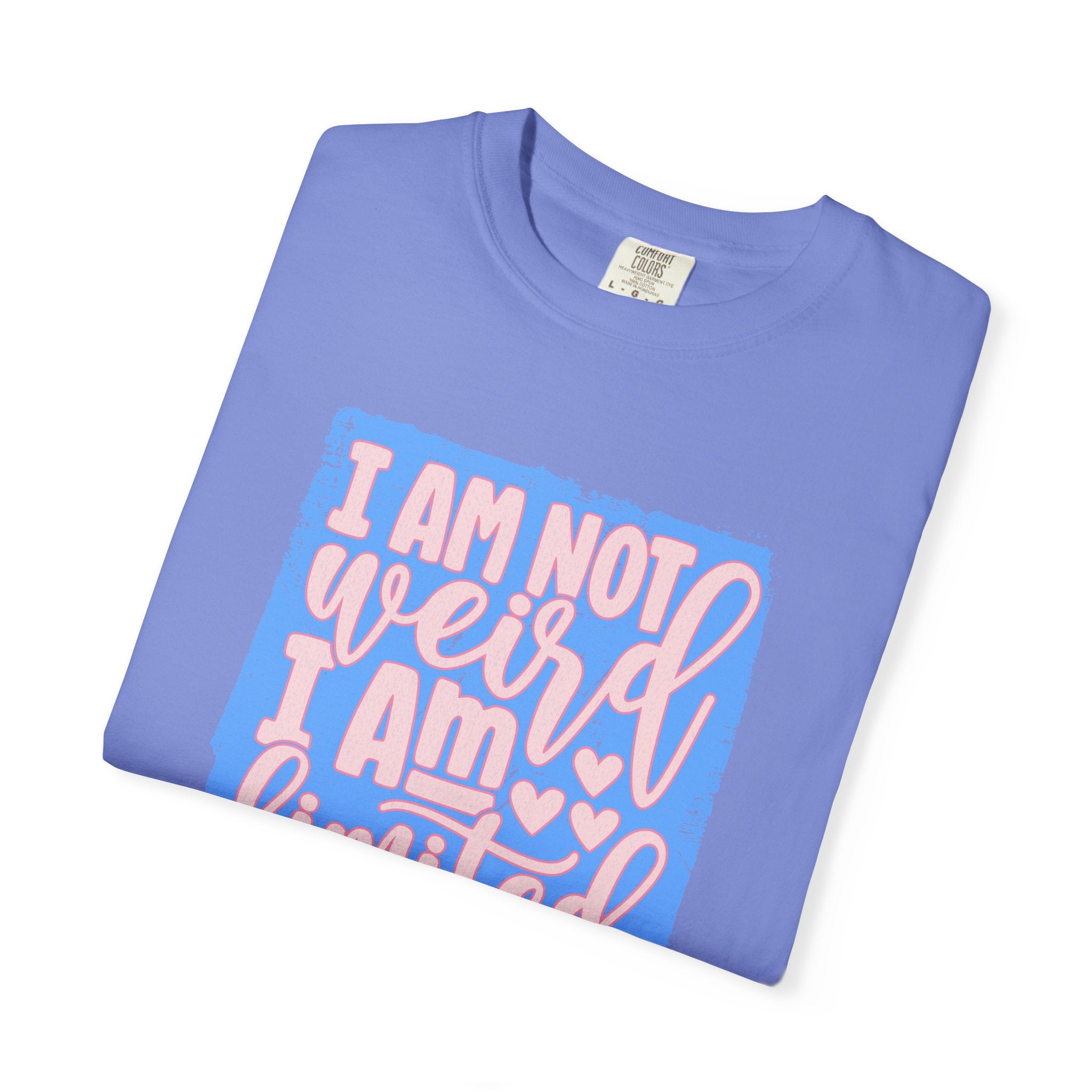 Limited Edition Tee – "I Am Not Weird I Am Limited Edition"Textured Graphic T-Shirt