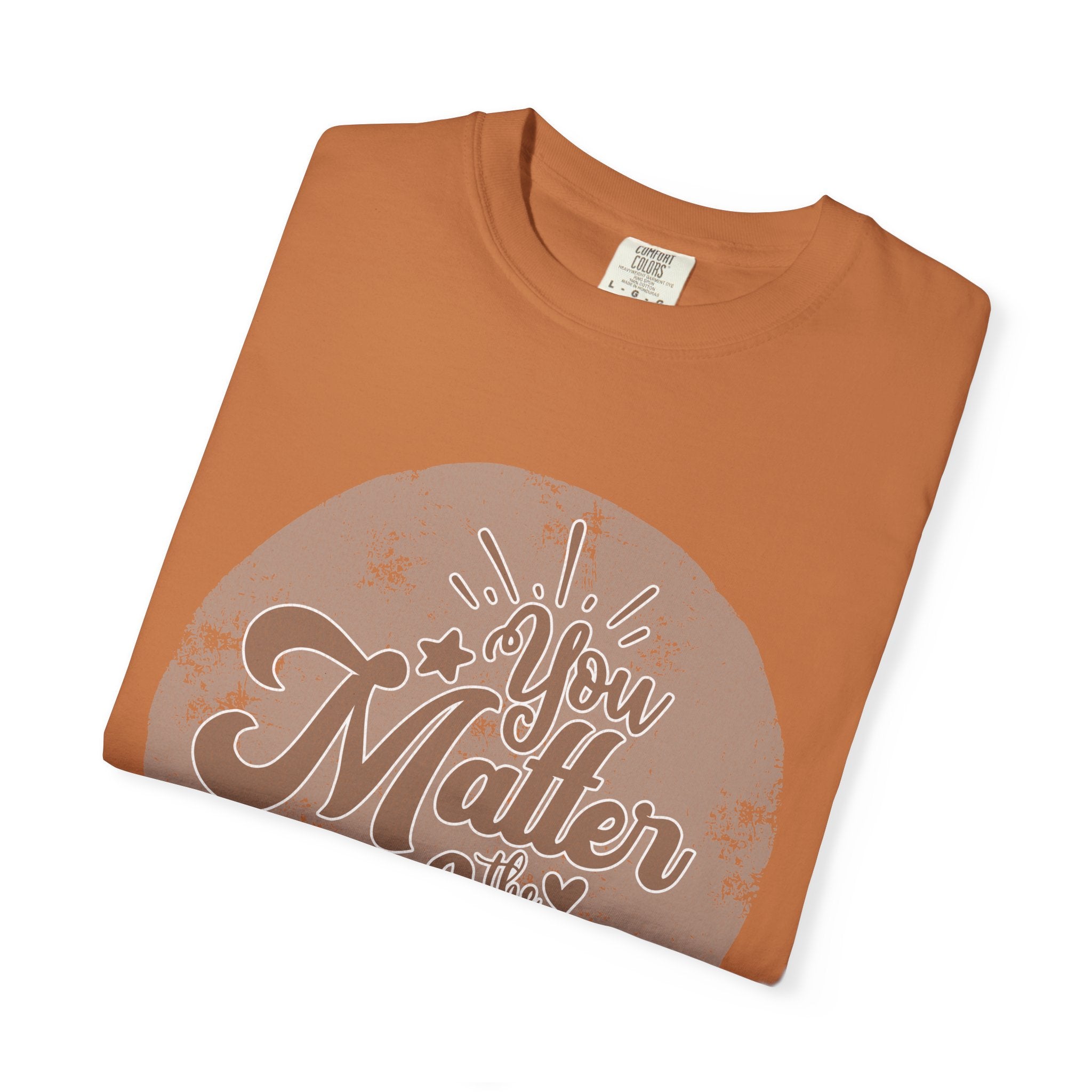You Matter Most T-Shirt |Textured Inspirational Typography Circle Design