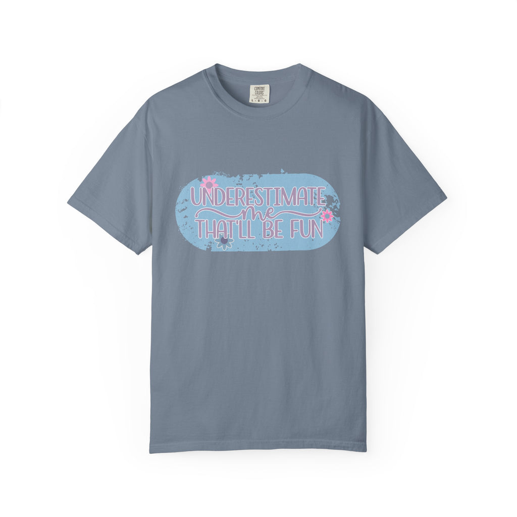 T-Shirt — "Underestimate Me, That’ll Be Fun" Textured Pastel Floral Graphic Tee