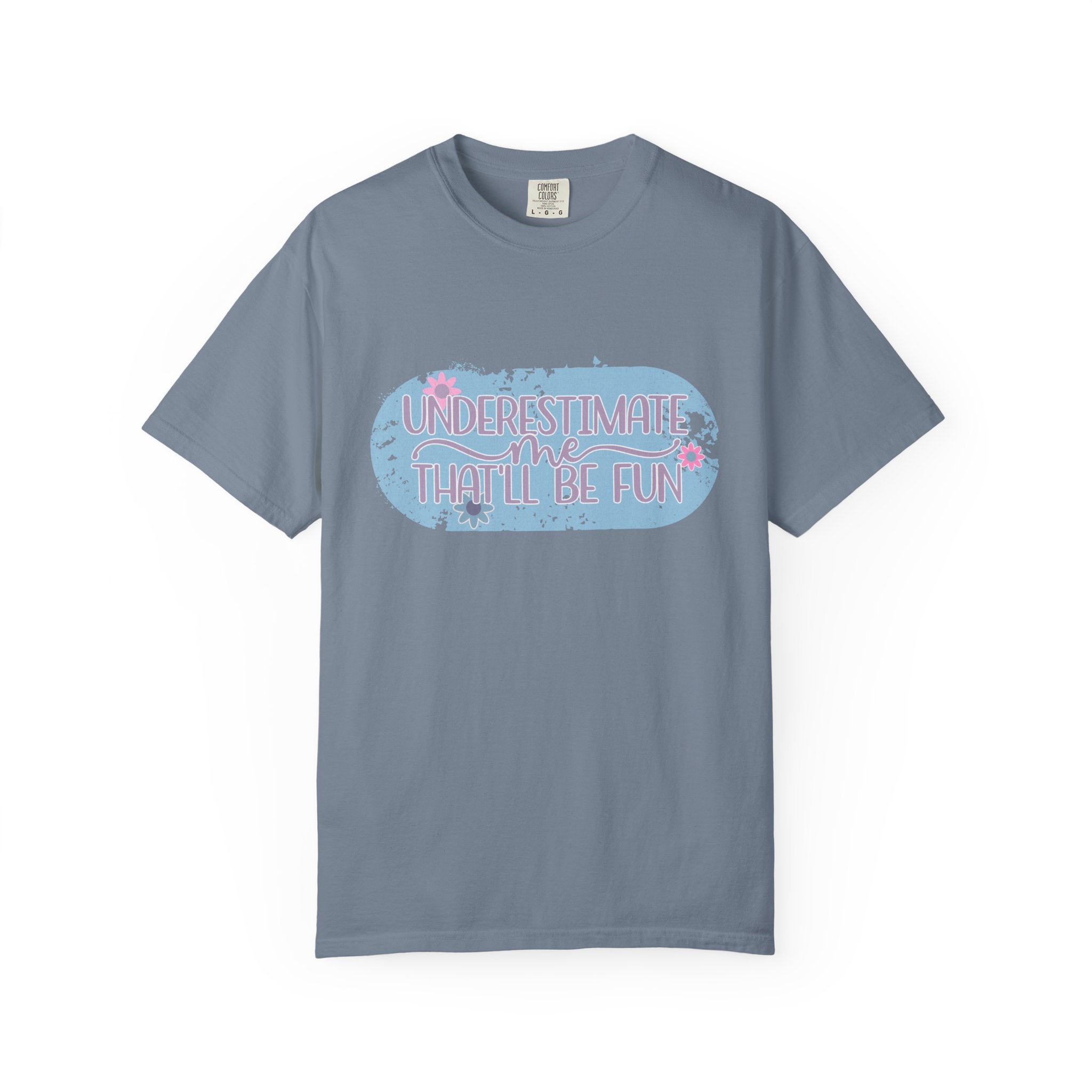 T-Shirt — "Underestimate Me, That’ll Be Fun" Textured Pastel Floral Graphic Tee