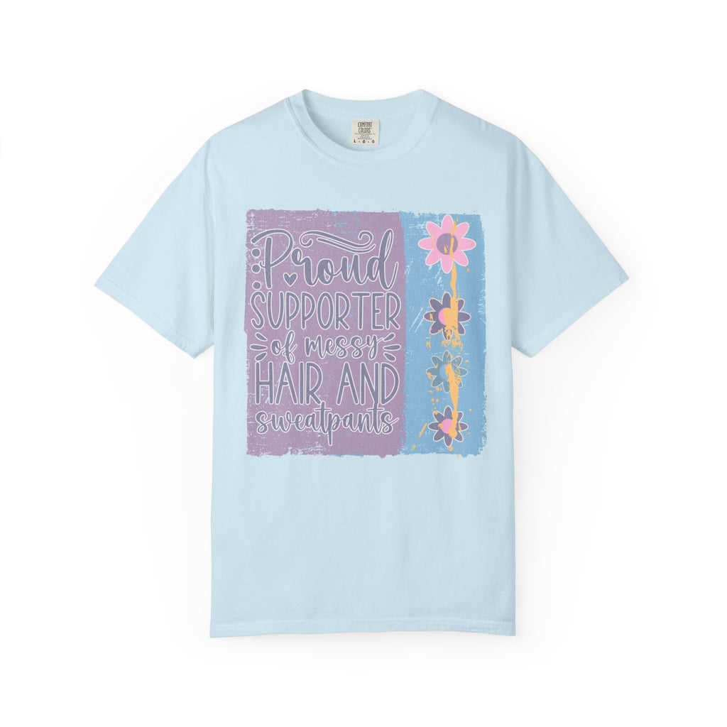 Textured T-Shirt — "Proud Supporter of Messy Hair and Sweatpants" Floral Graphic