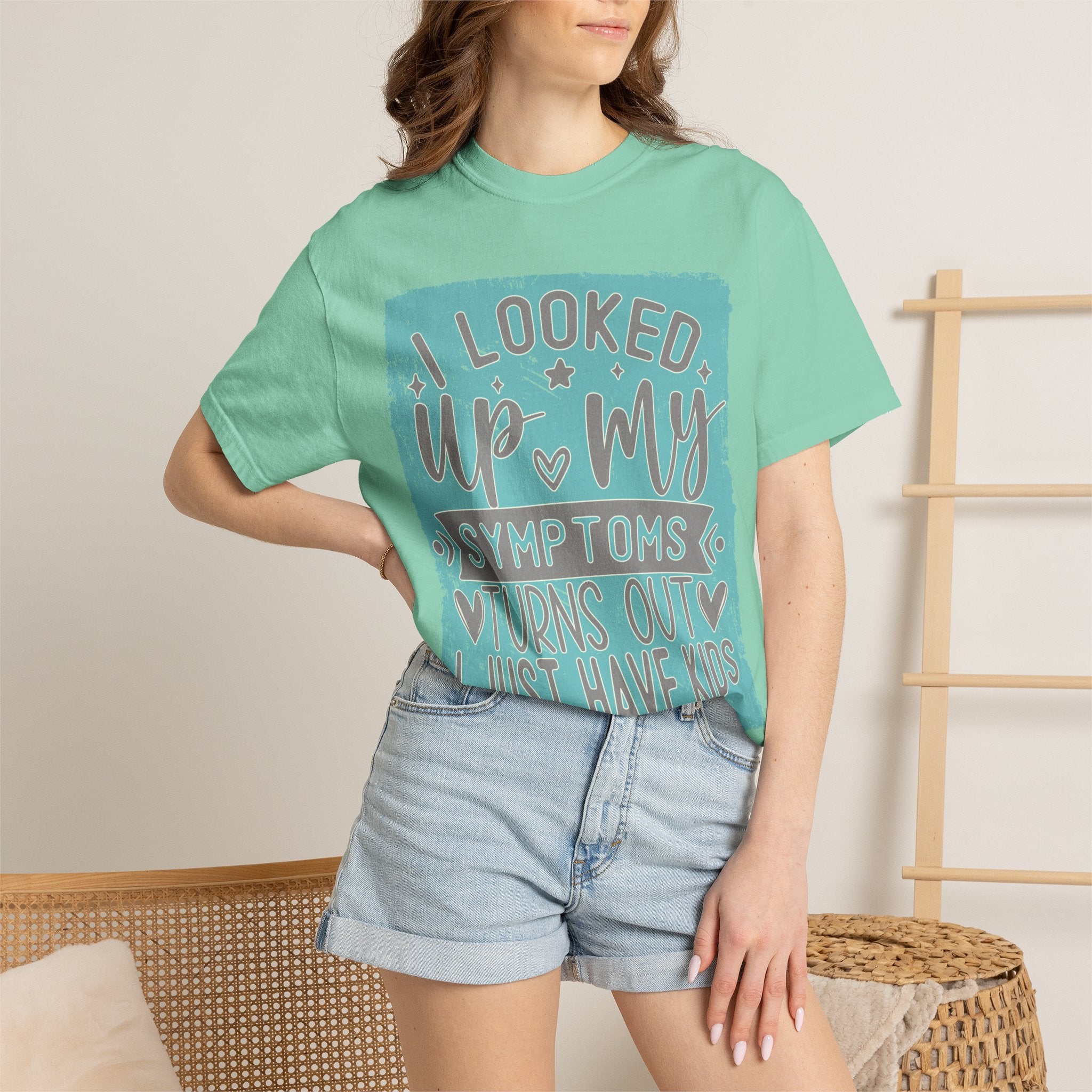 Textured T-Shirt — "I Looked Up My Symptoms Turns Out I Just Have Kids" Funny Parenting Tee