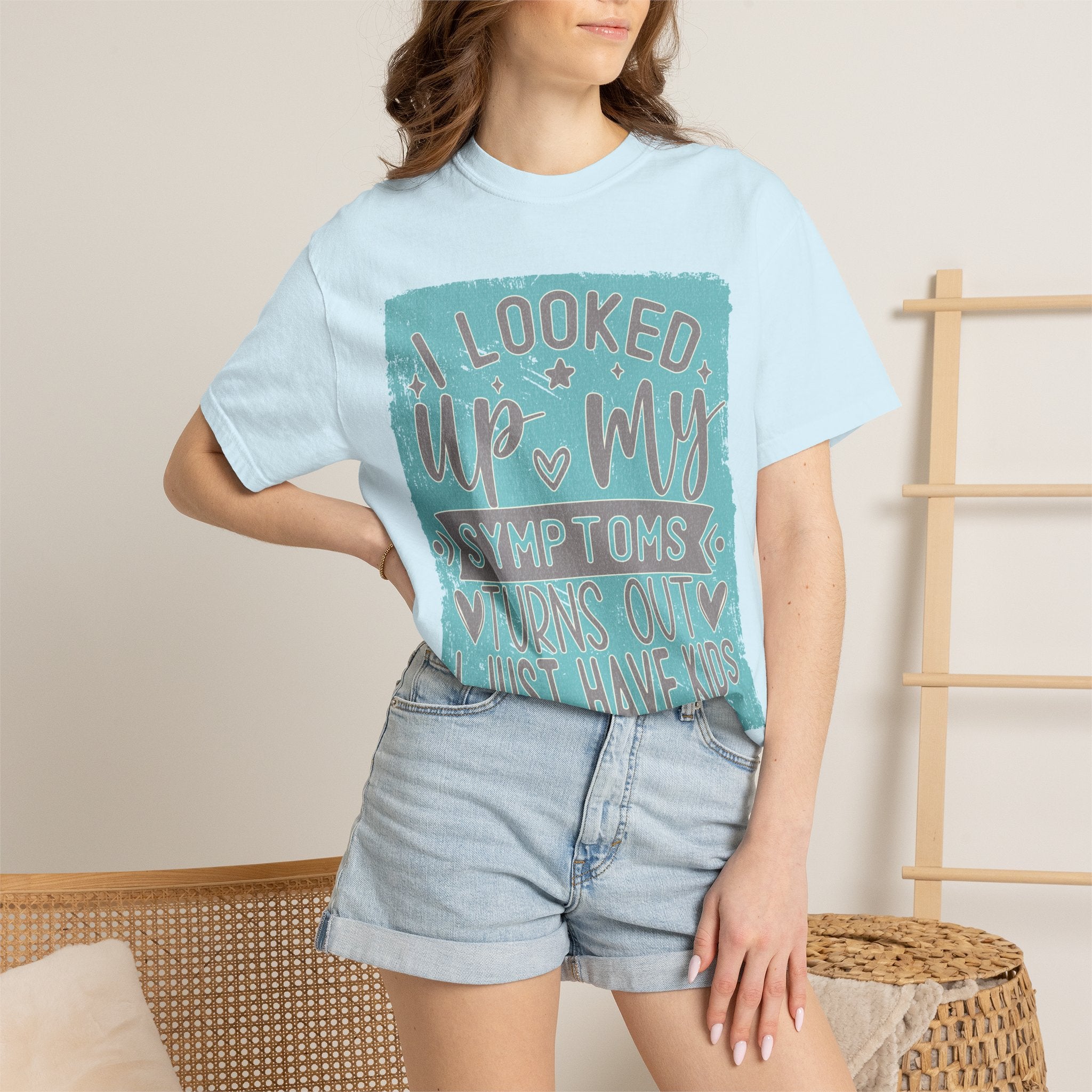 Textured T-Shirt — "I Looked Up My Symptoms Turns Out I Just Have Kids" Funny Parenting Tee