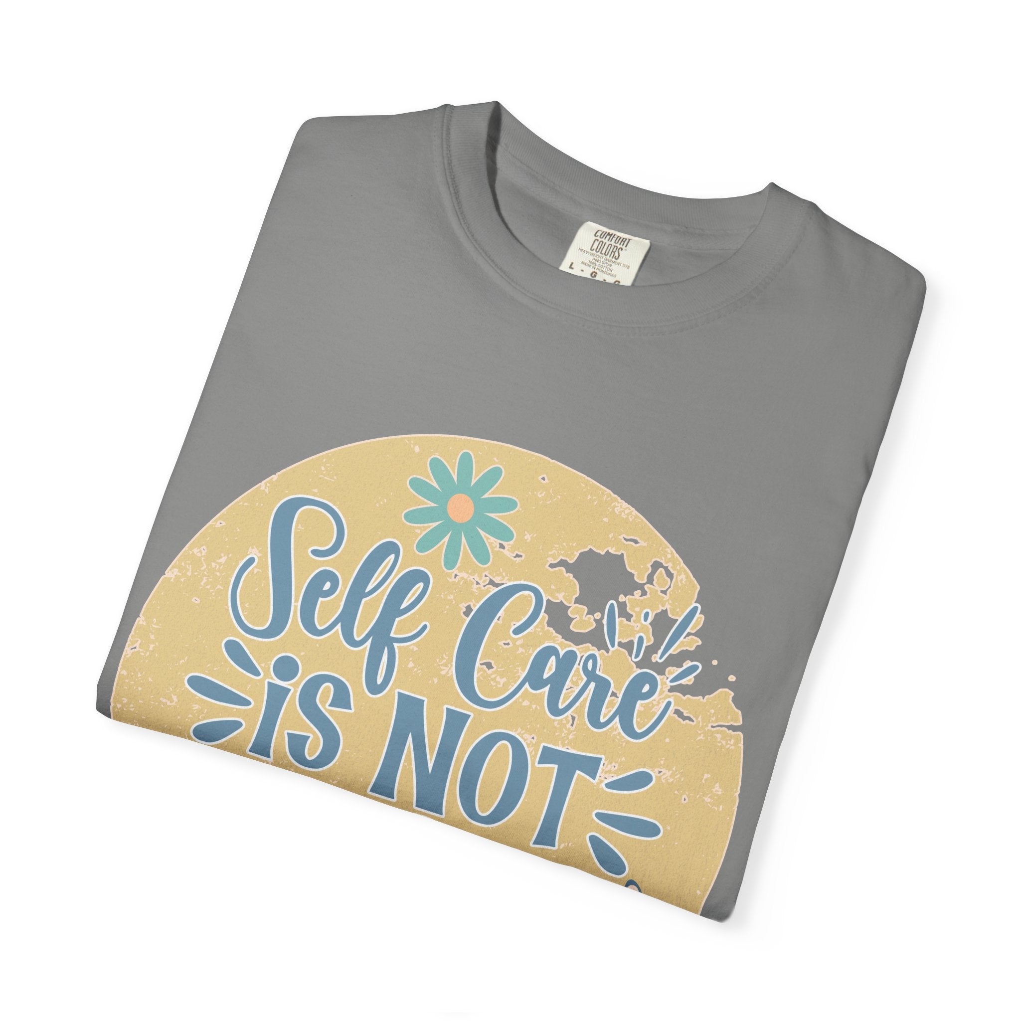 Self Care Is Not Selfish T-Shirt — Textured Positive Mental Health Tee