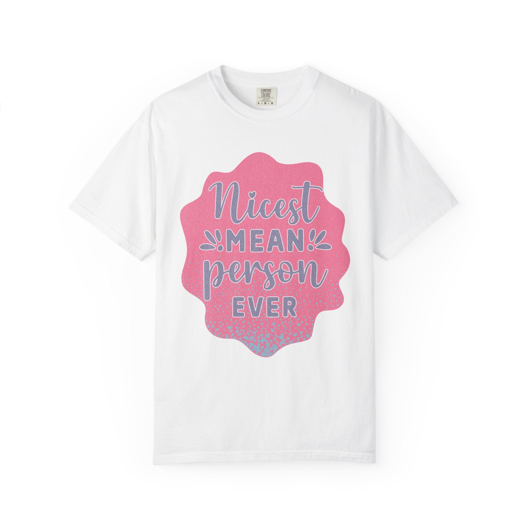 Nicest Mean Person Ever Textured T-Shirt — Funny Sarcastic Graphic Tee
