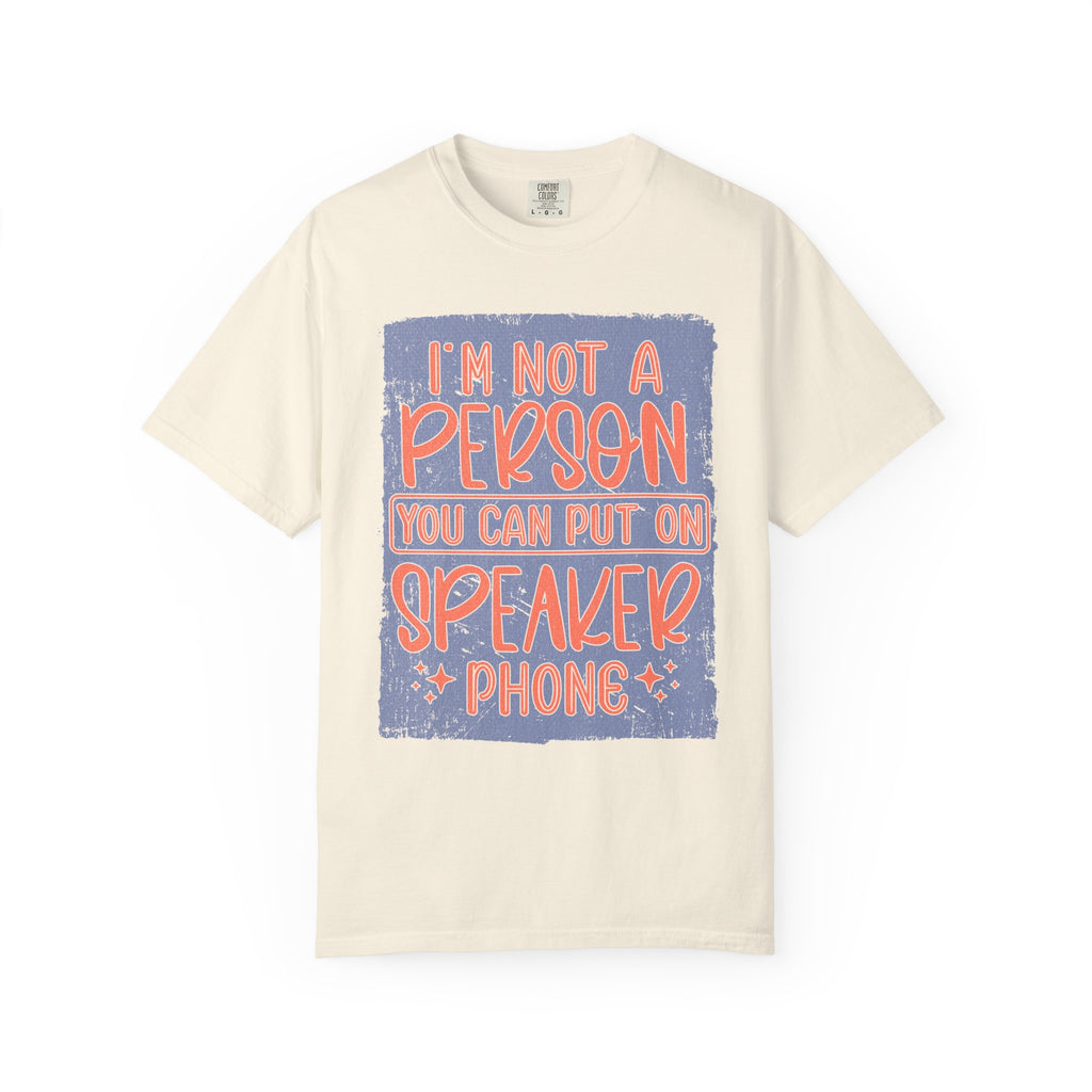 Textured T-Shirt — "I’m Not a Person You Can Put on Speaker Phone" Graphic Tee