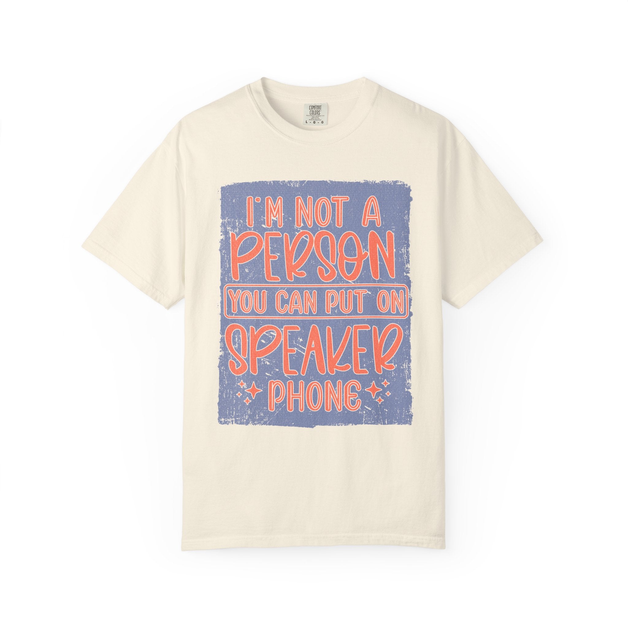 Textured T-Shirt — "I’m Not a Person You Can Put on Speaker Phone" Graphic Tee