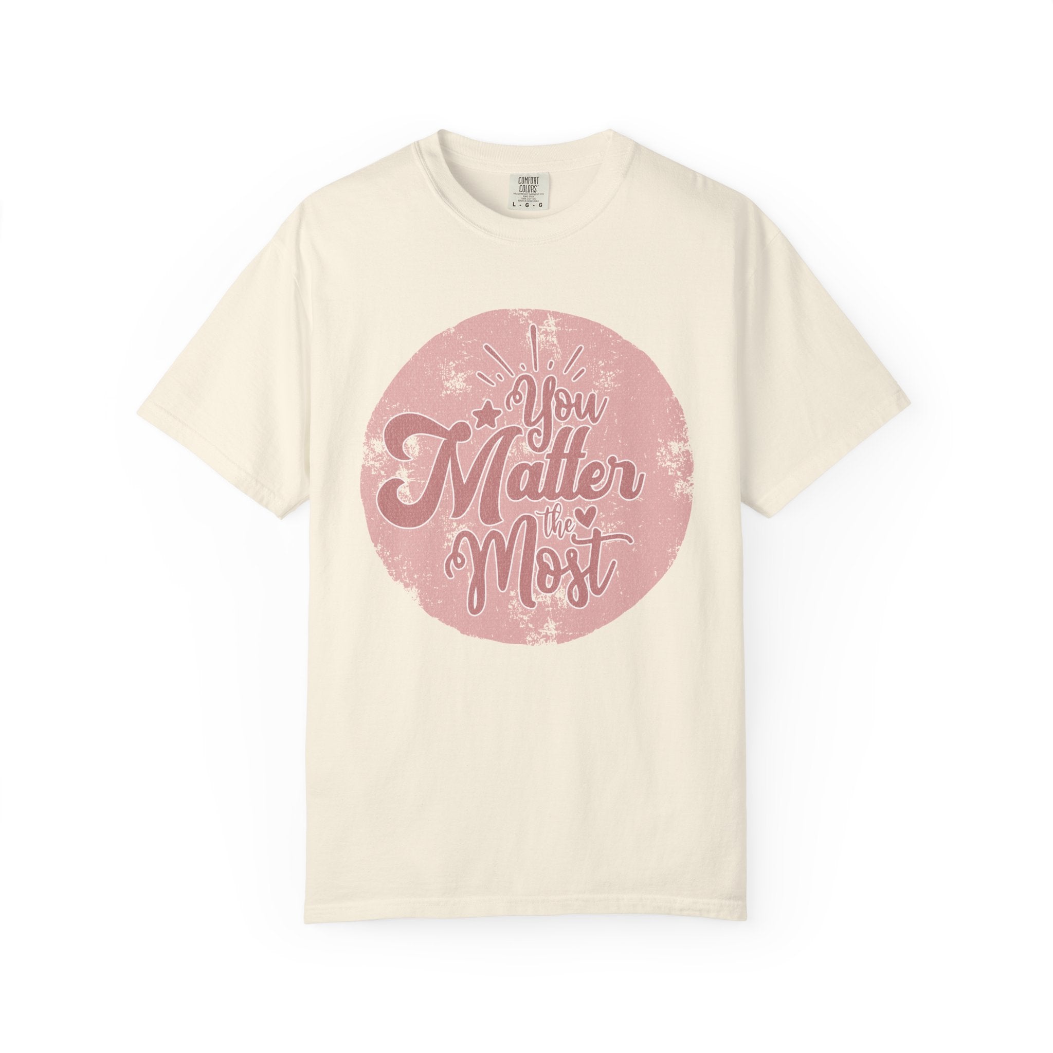 You Matter Most T-shirt | Textured Pink Vintage Script Message