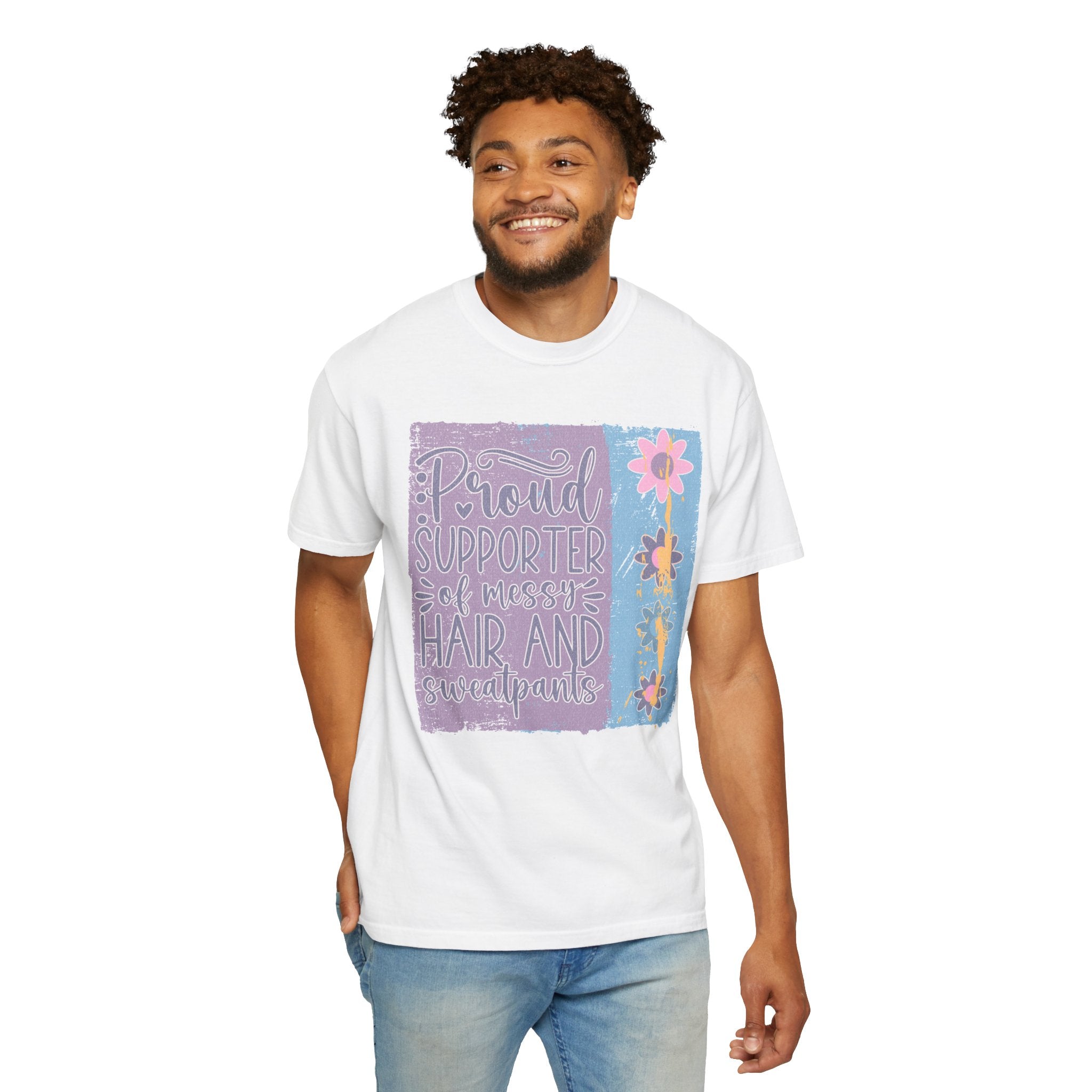 Textured T-Shirt — "Proud Supporter of Messy Hair and Sweatpants" Floral Graphic