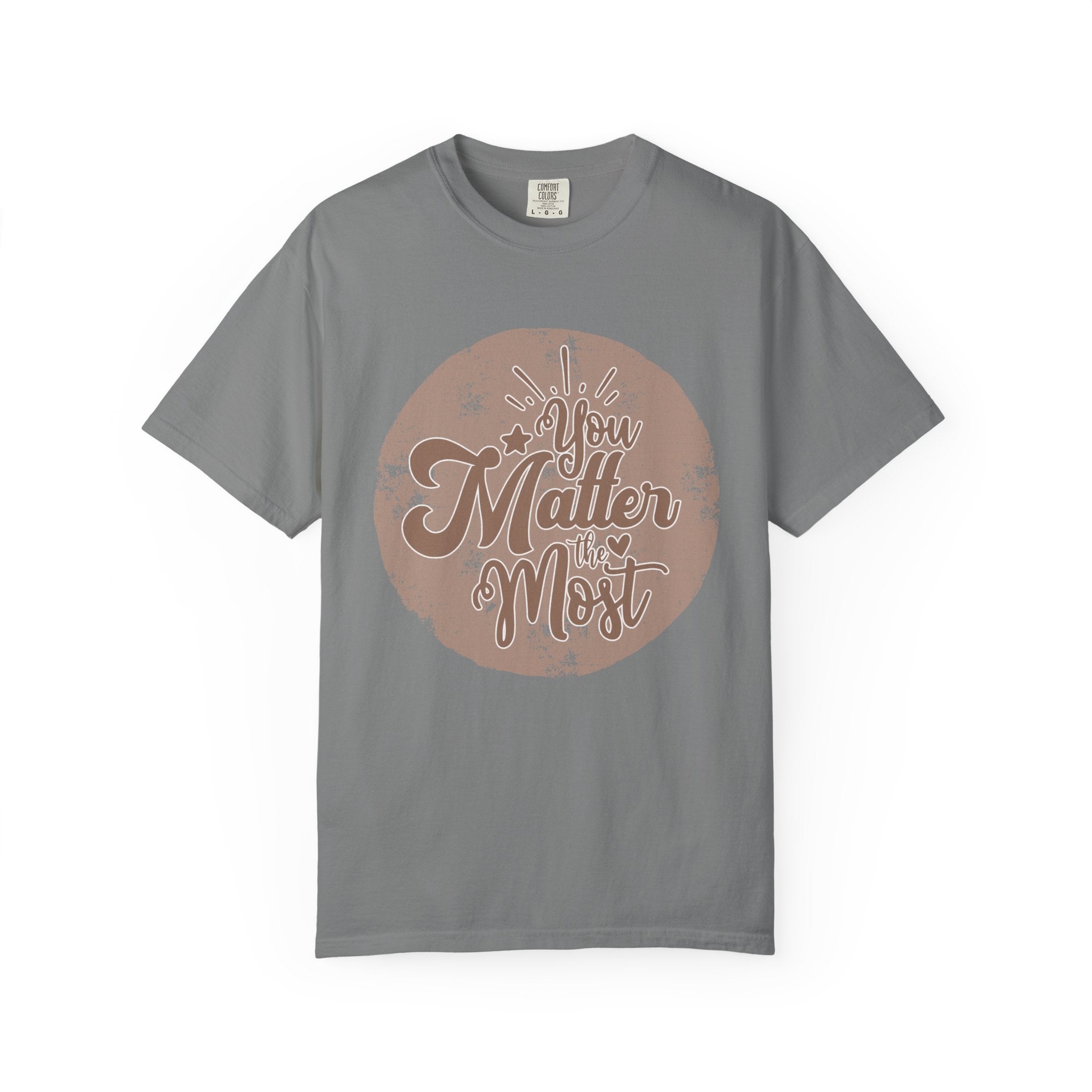 You Matter Most T-Shirt |Textured Inspirational Typography Circle Design